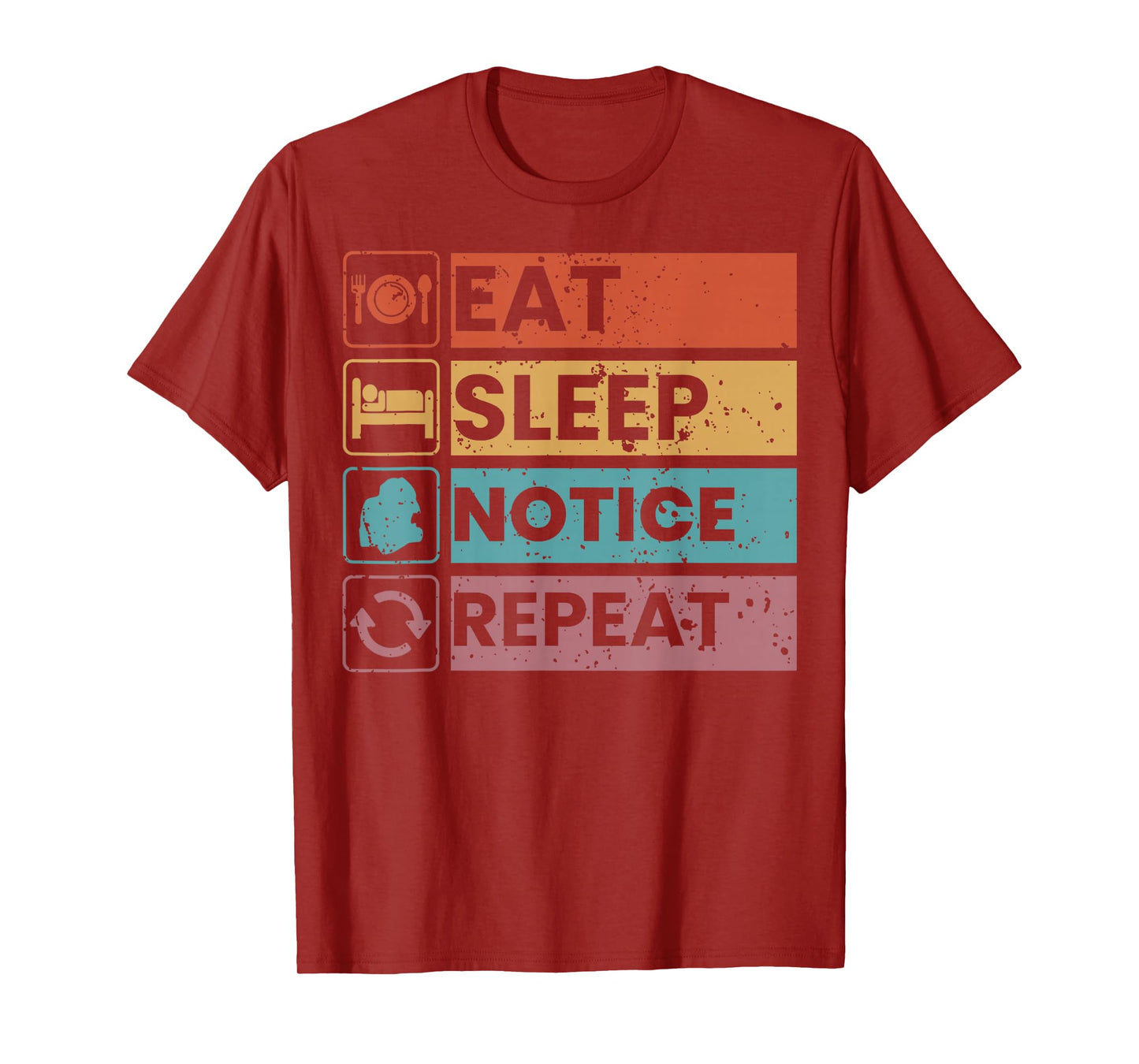 Eat Sleep Notice Repeat Funny Meme Vintage Humor Men Women T-Shirt