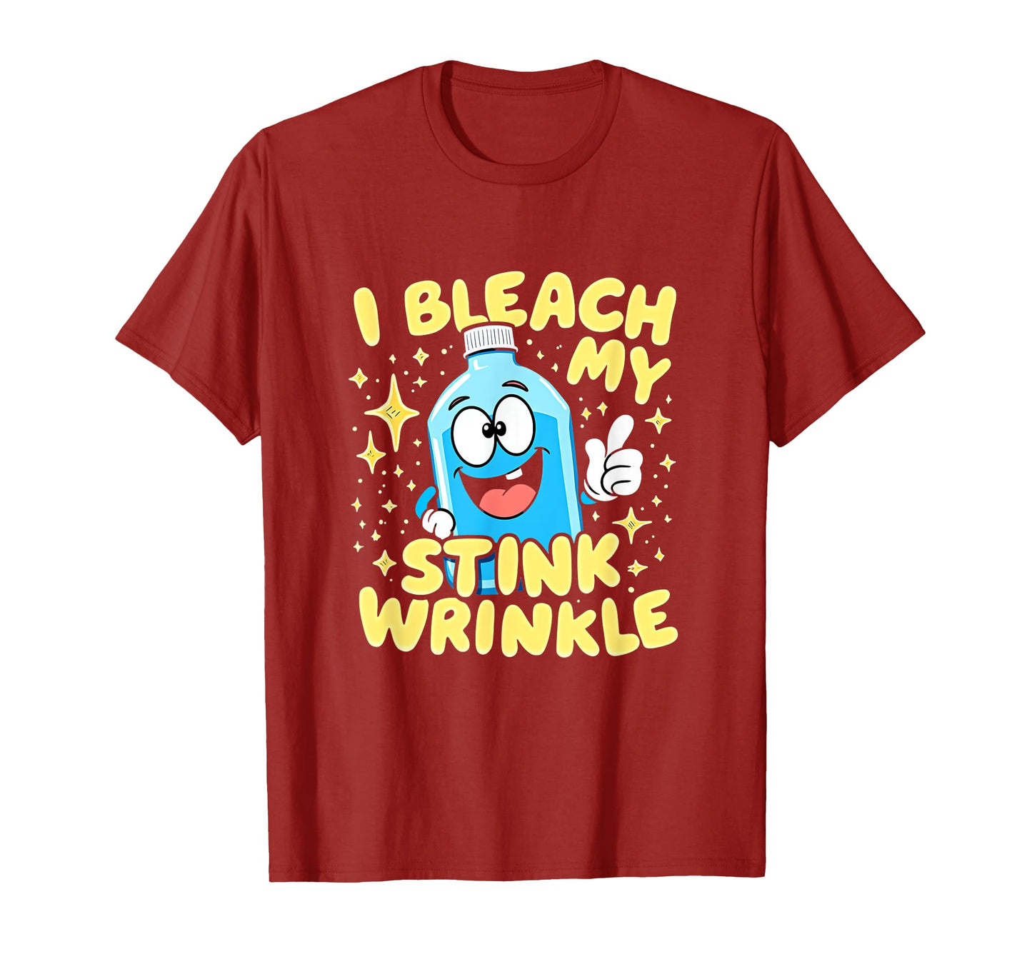 I Bleach My Stink Wrinkle Funny Saying T-Shirt