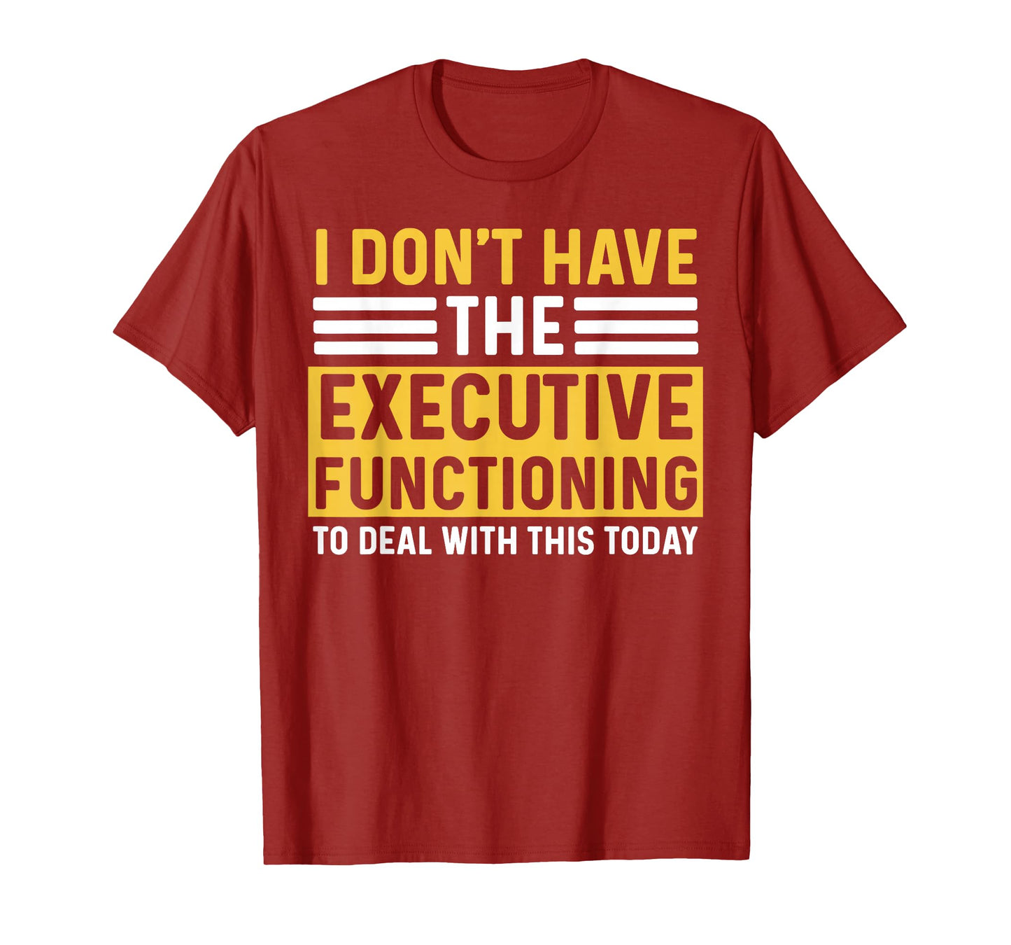 ADHD For Men Women Executive Functioning Funny Overwhelm T-Shirt