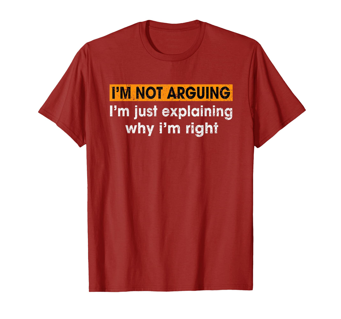 Funny Sayings I’m Not Arguing Just Explaining Why I'm Right T-Shirt