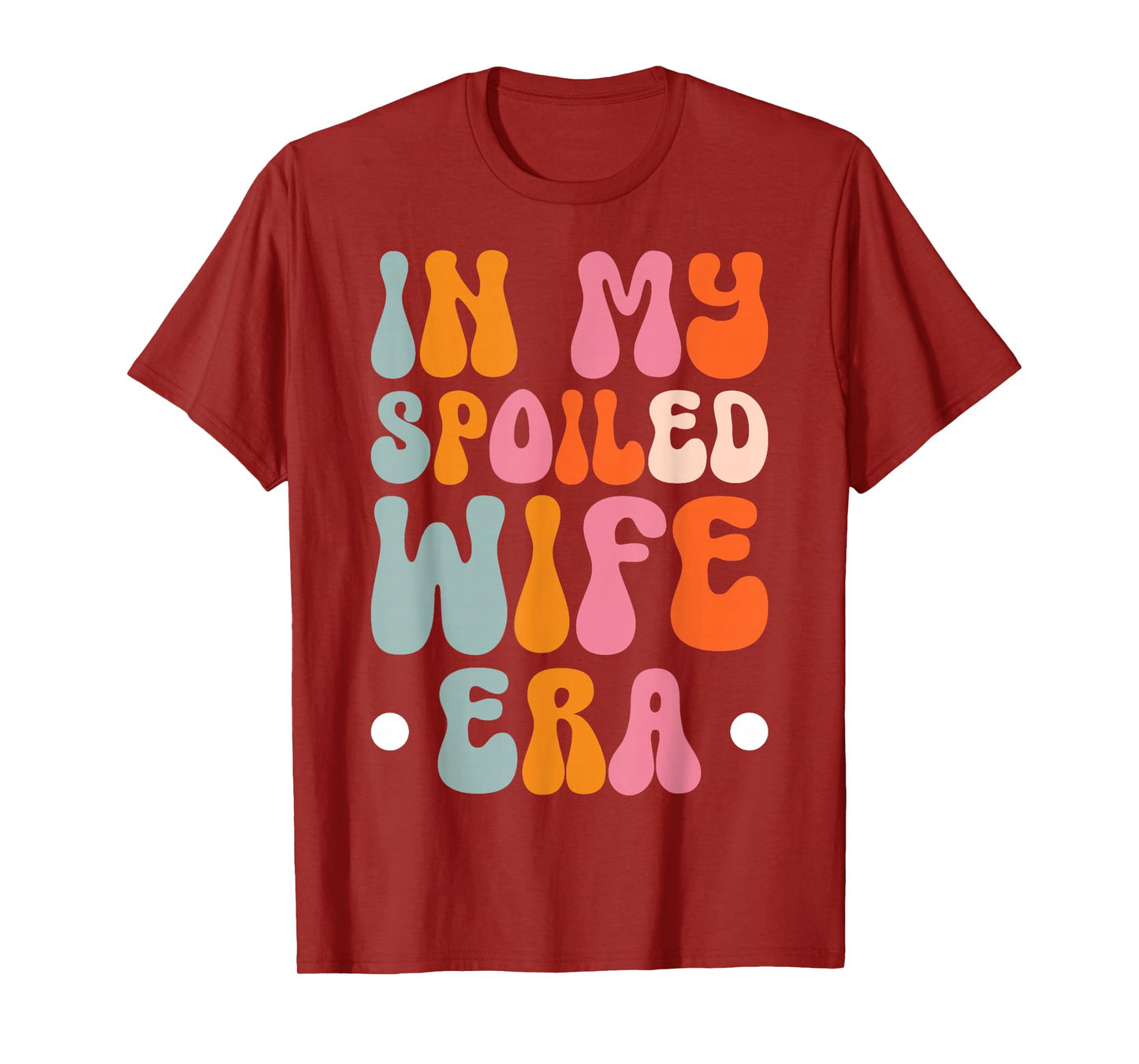Husband Marriage Family Anniversary In My Spoiled Wife Era T-Shirt, Small
