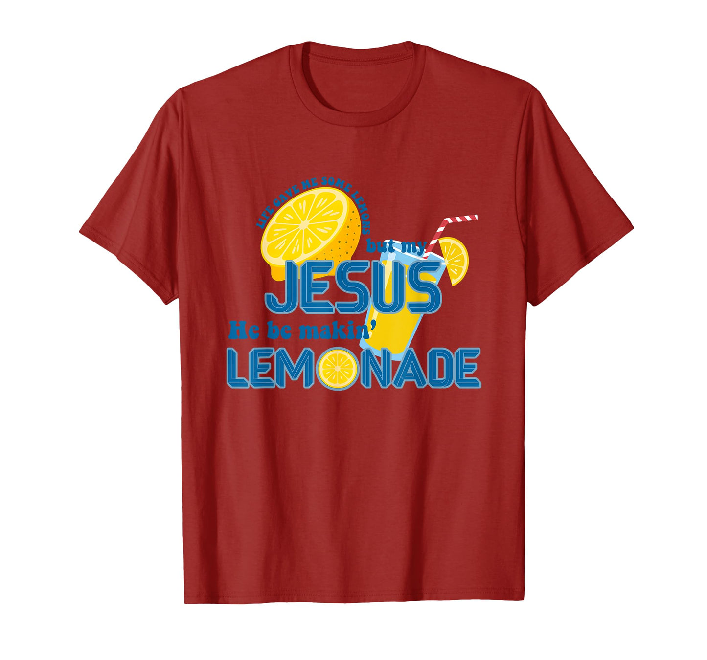 Life Gave Me Some Lemons But My Jesus He Be Making Lemonade T-Shirt