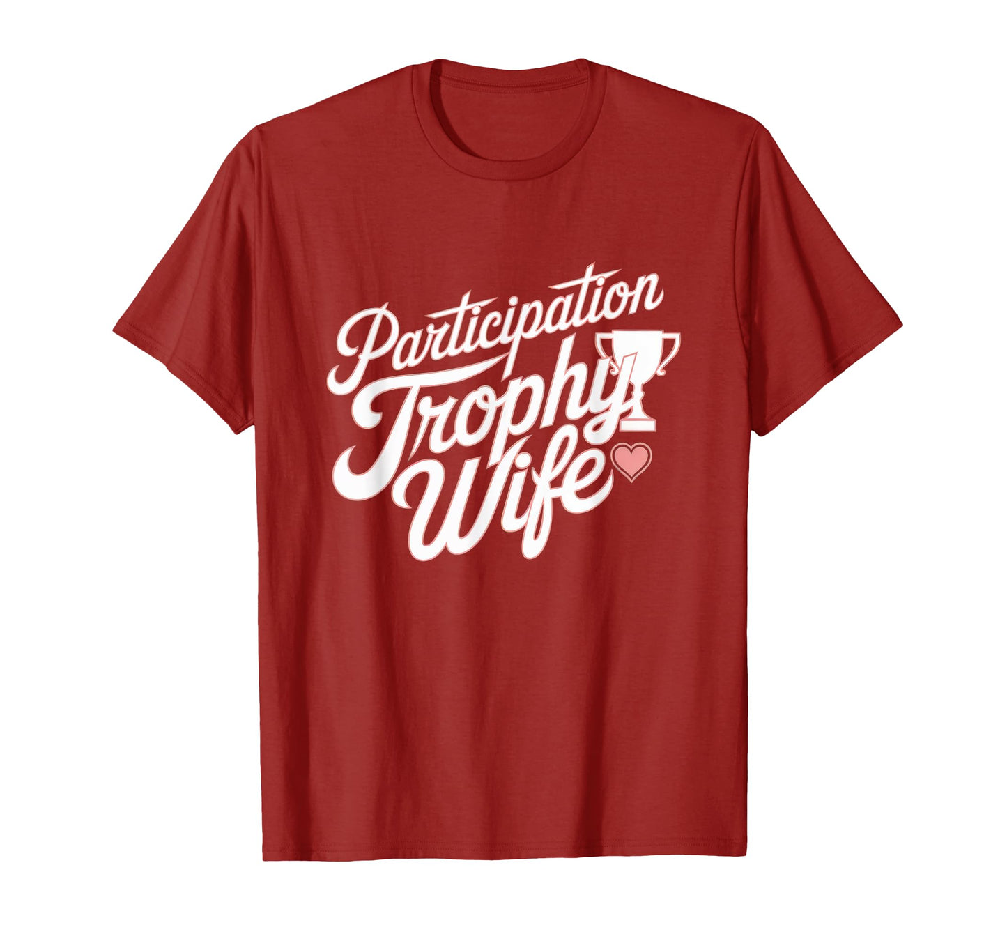 Participation Trophy Wife Funny Sarcastic Wives Design T-Shirt