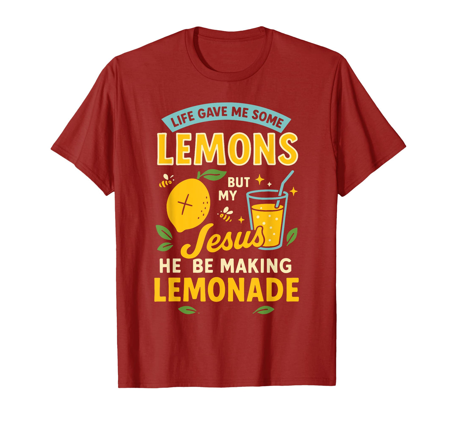 Life Gave Me Some Lemons But My Jesus He Be Making Lemonade T-Shirt