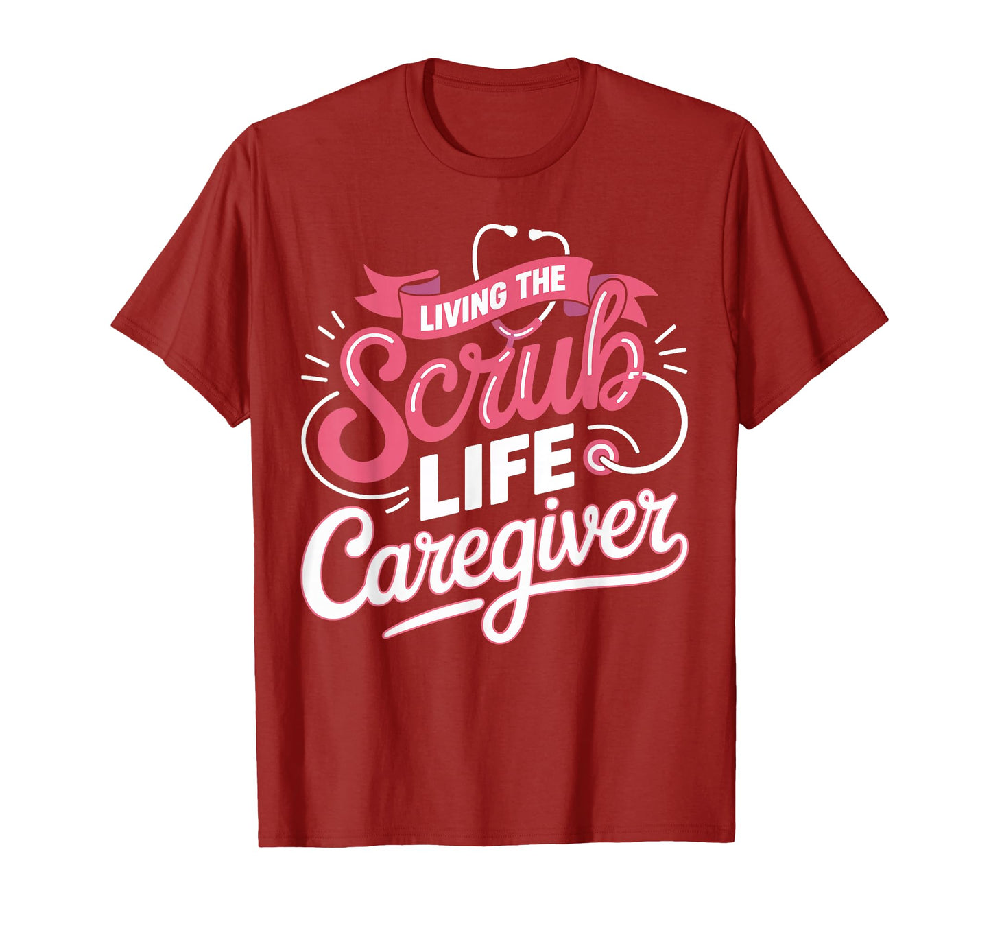 Living The Scrub Life Caregiver Medical Gifts for Men Women T-Shirt