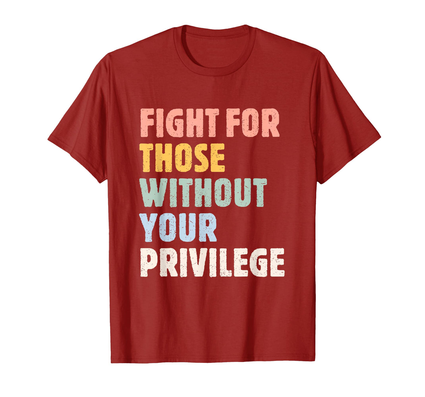 Fight For Those Without Your Privilege Women Rights Feminist T-Shirt