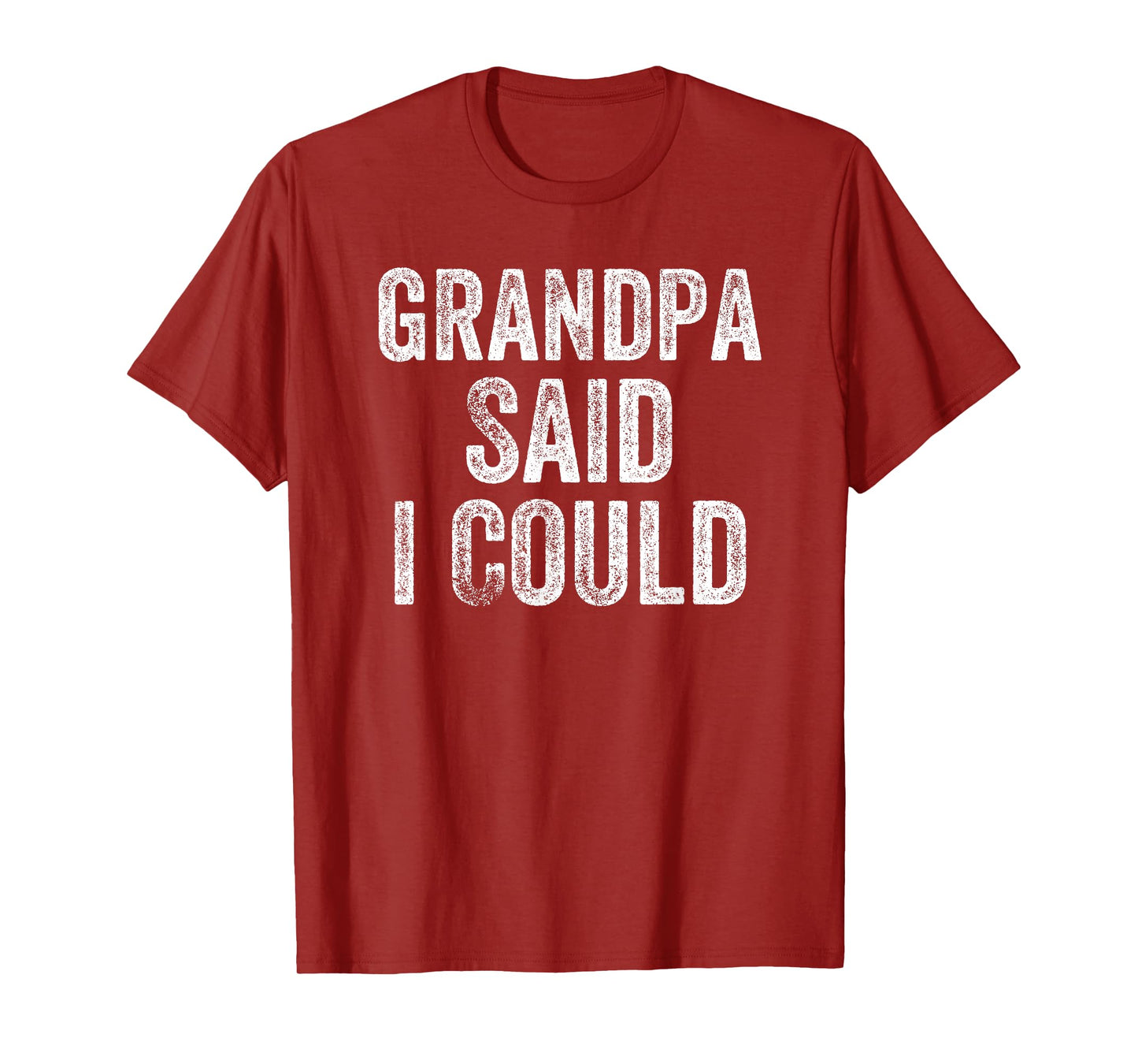 Grandpa Said I Could Funny Grandchild Grandson Granddaughter T-Shirt