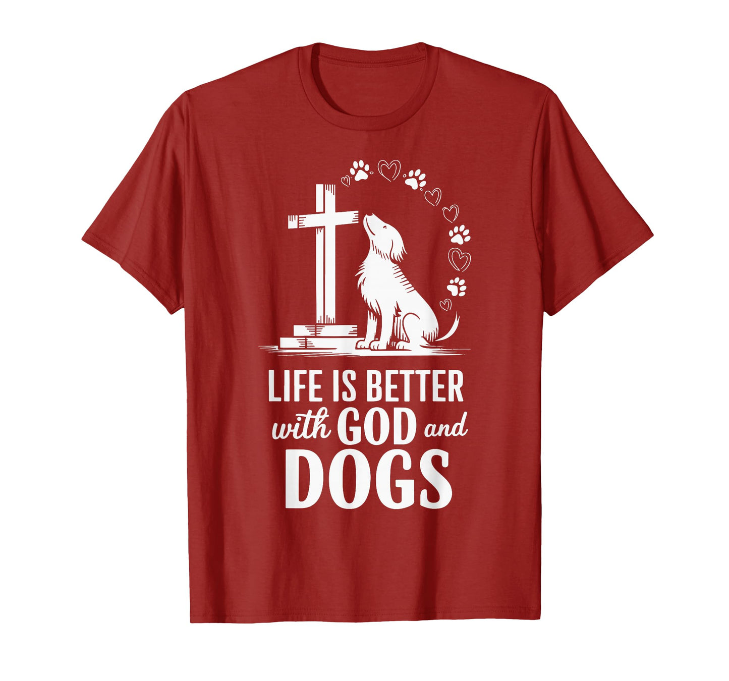 Life Is Better With God And Dogs T-Shirt