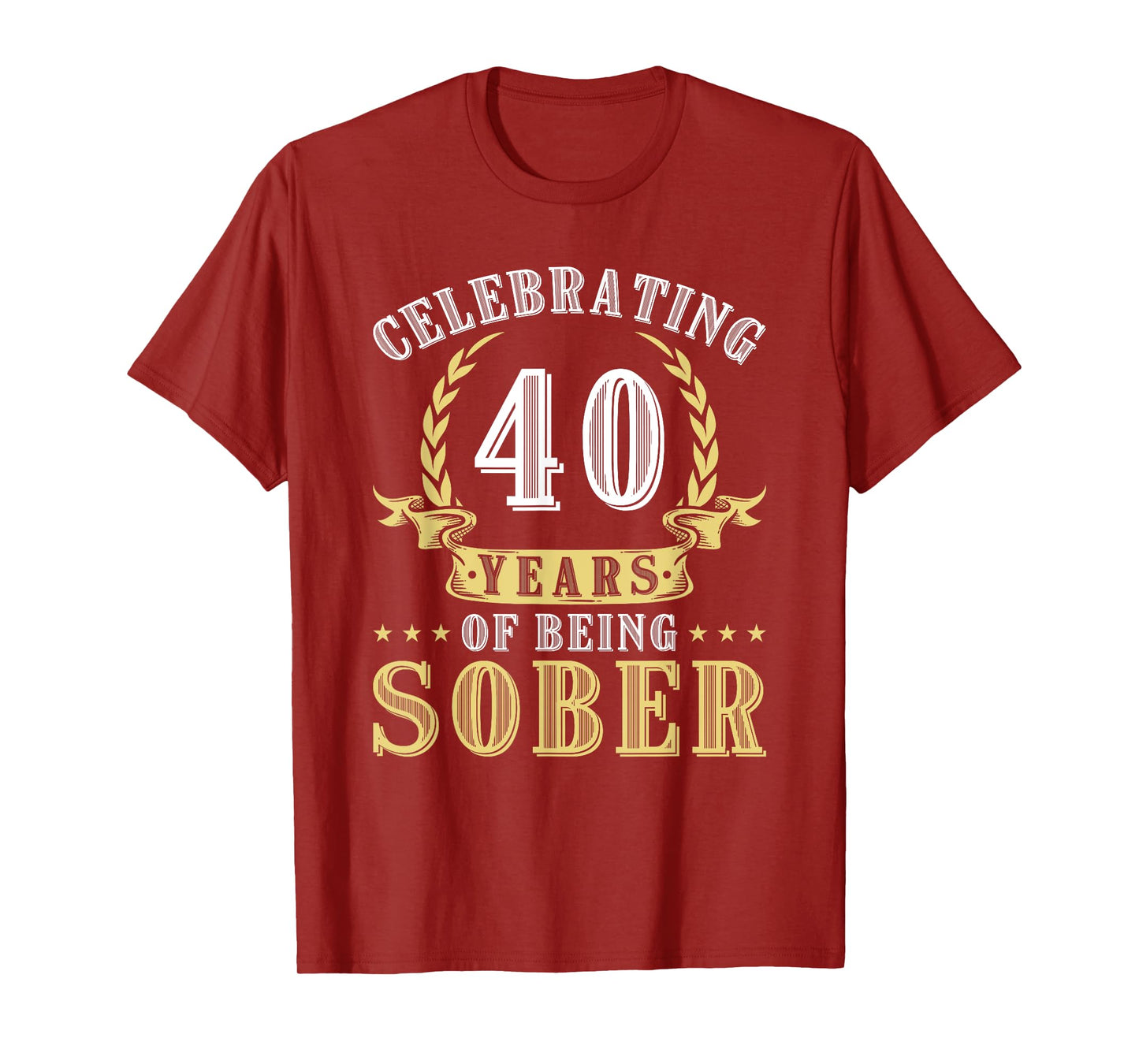 40 Years Of Sobriety Addiction Recovery 40 Year Sober T-Shirt
