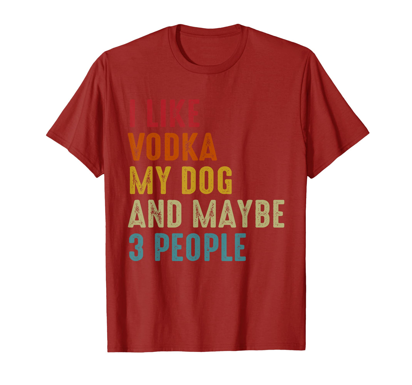 I Like Vodka My Dog And Maybe 3 People Funny Drinking T-Shirt for Men Women