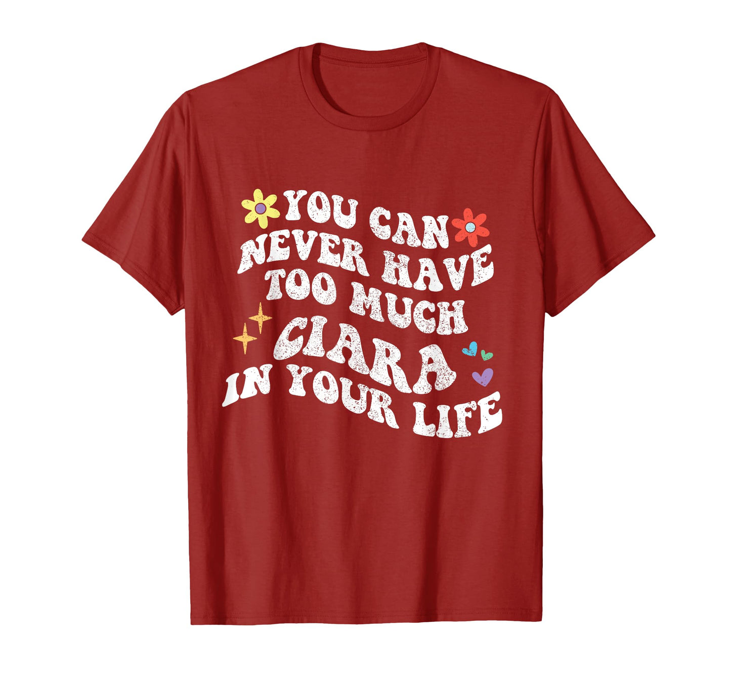 Retro Groovy You Can Never Have Too Much CIARA In Your Life T-Shirt