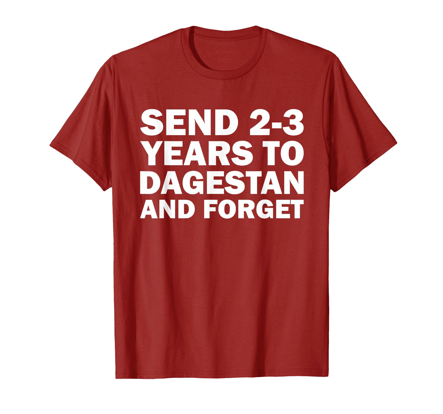 Send 2 3 Years to Dagestan and Forget Funny Wrestling T-Shirt