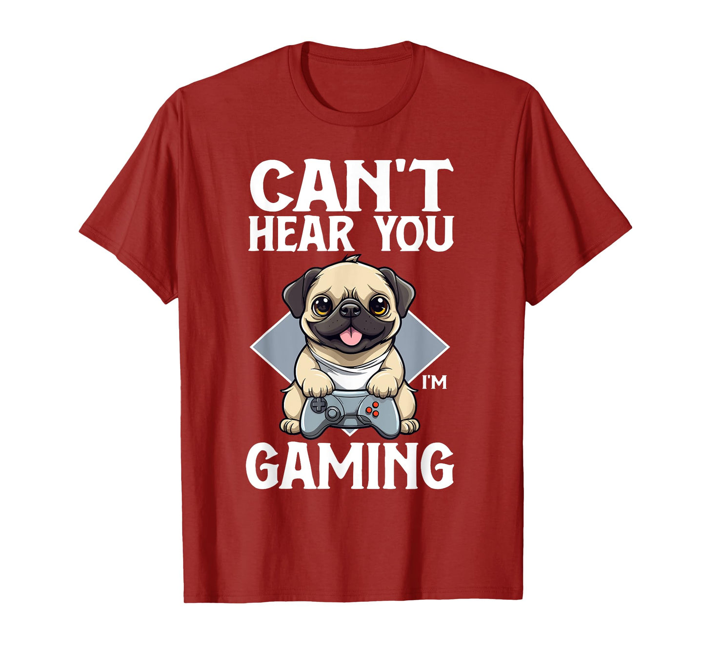 Can't Hear You I'm Gaming Pug Dog Games Gamer Controller T-Shirt