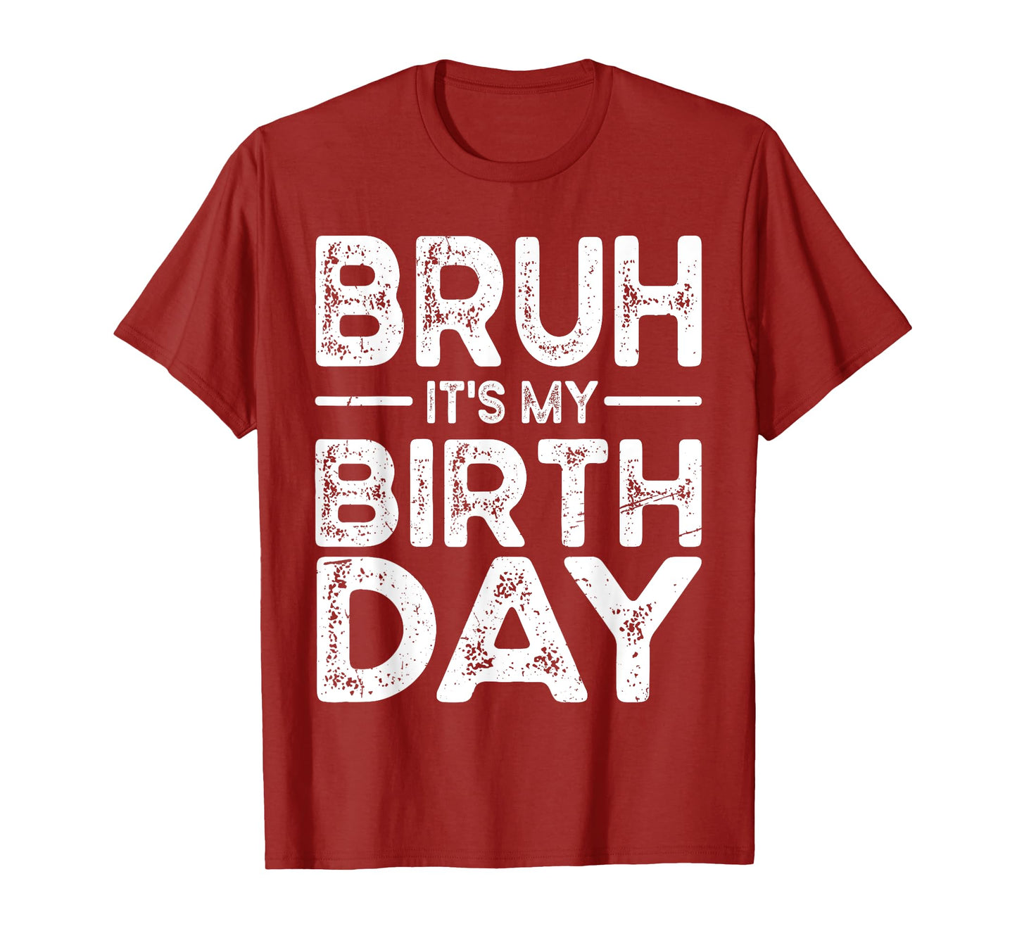 Funny Bruh It's My Birthday For boys Funny Sarcastic T-Shirt