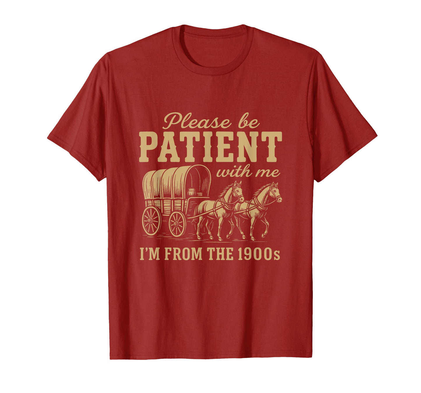 Please BE Patient with ME I'm from The 1900S - Funny Gen X T-Shirt