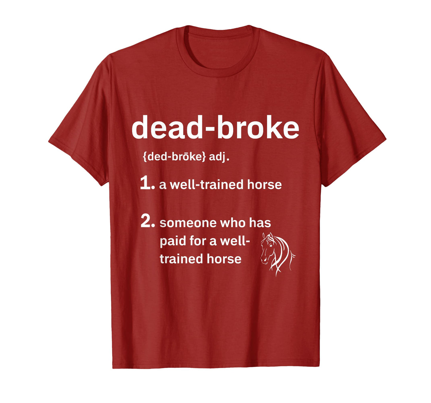 Dead-Broke Definition Dead-Broke Defined Well Trained Horse T-Shirt