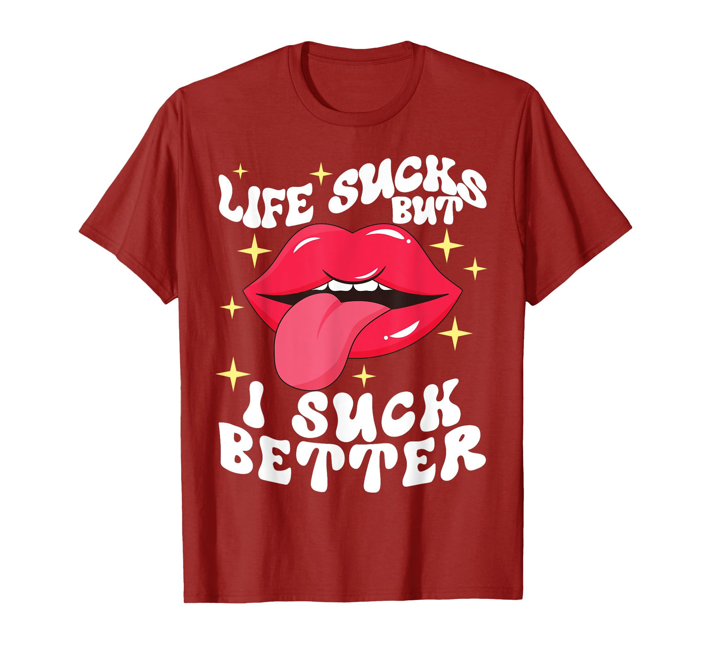 Life sucks but I suck better T-Shirt