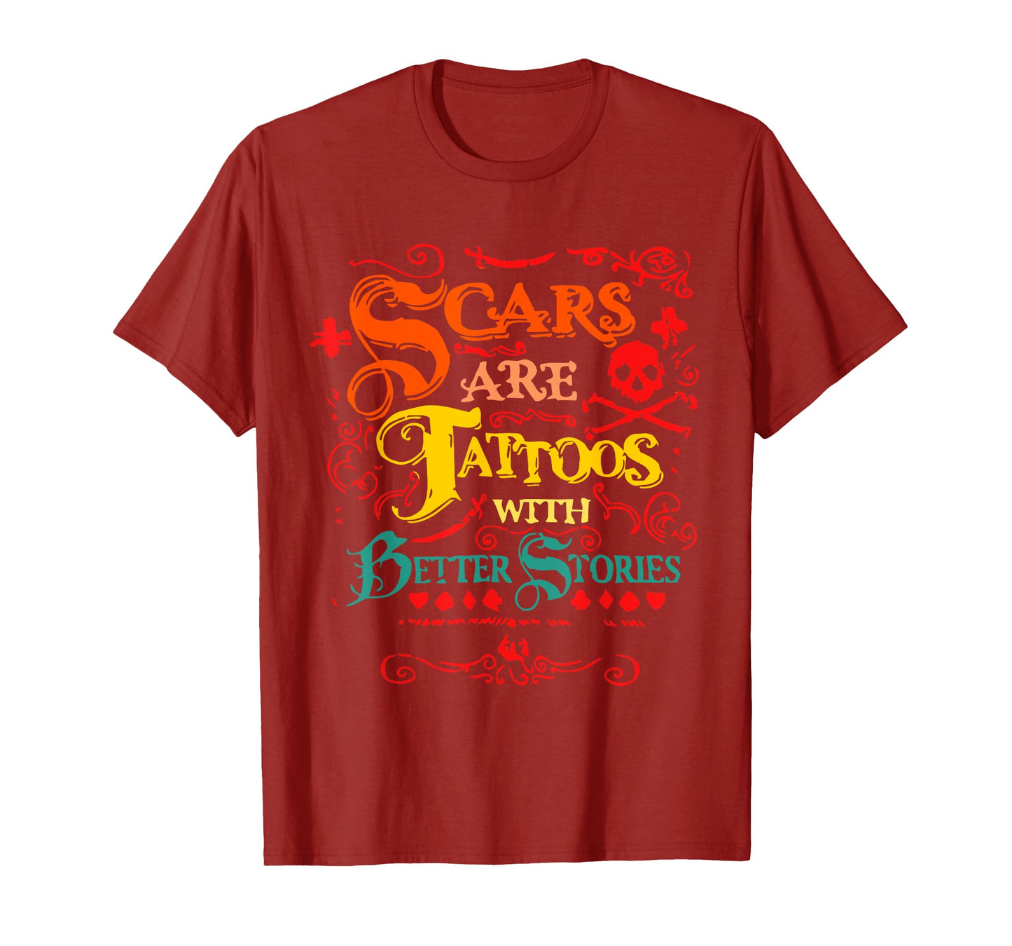 Scars Are Tattoos With Better Stories Quote T-Shirt