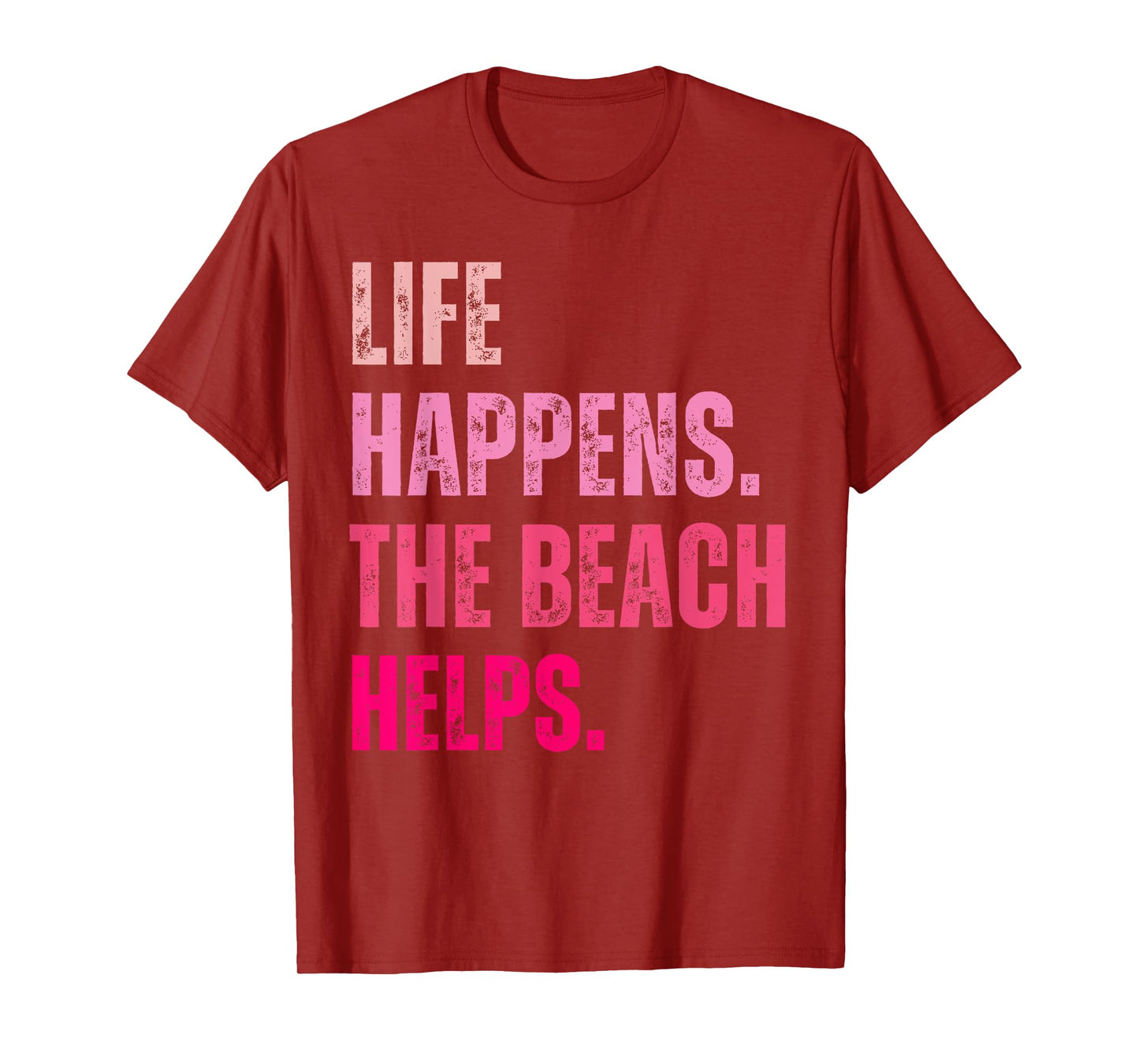Life Happens The Beach Helps Vintage Pink Text T-Shirt