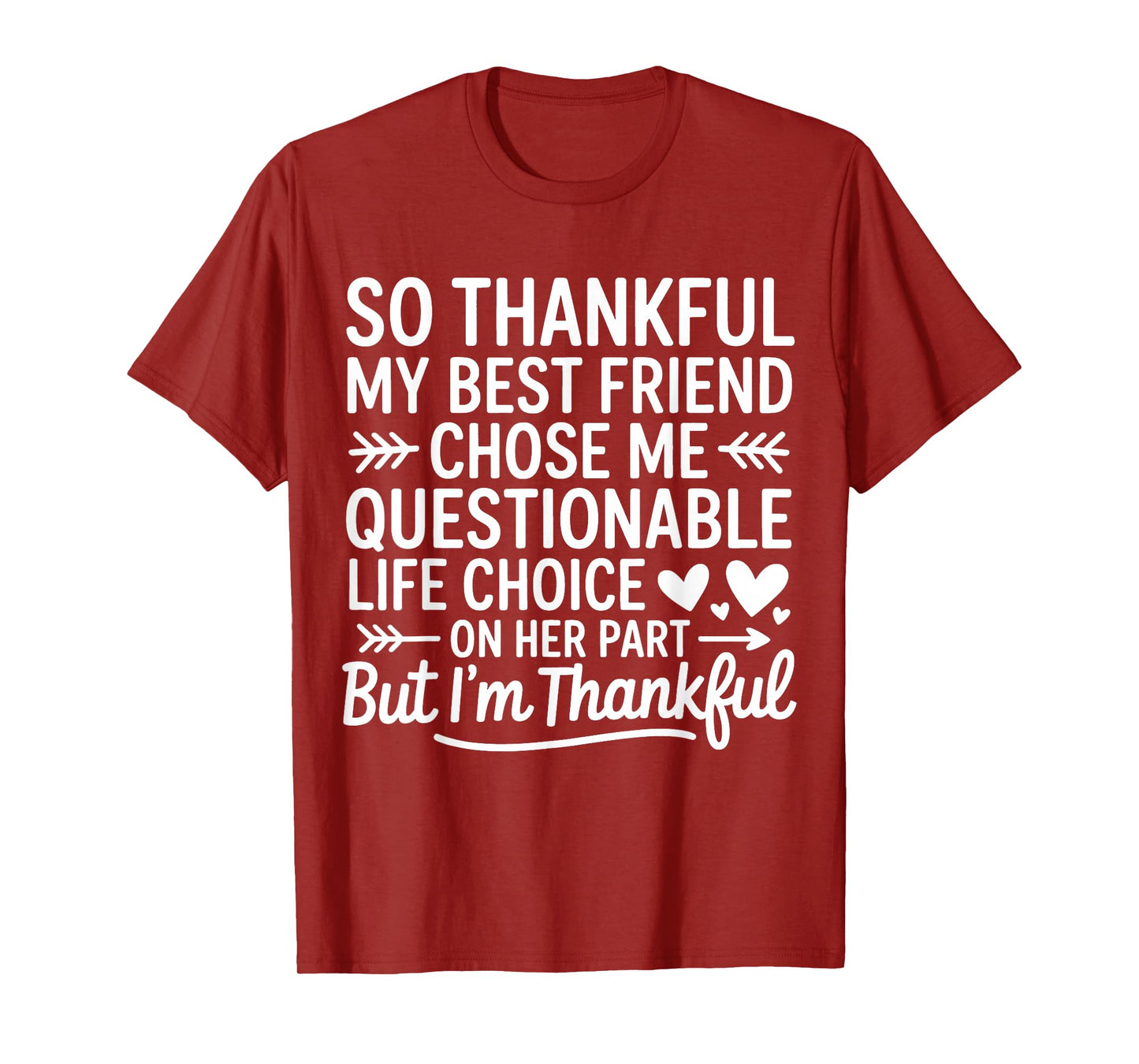 So Thankful My Best Friend Chose Me Questionable Life Choice T-Shirt