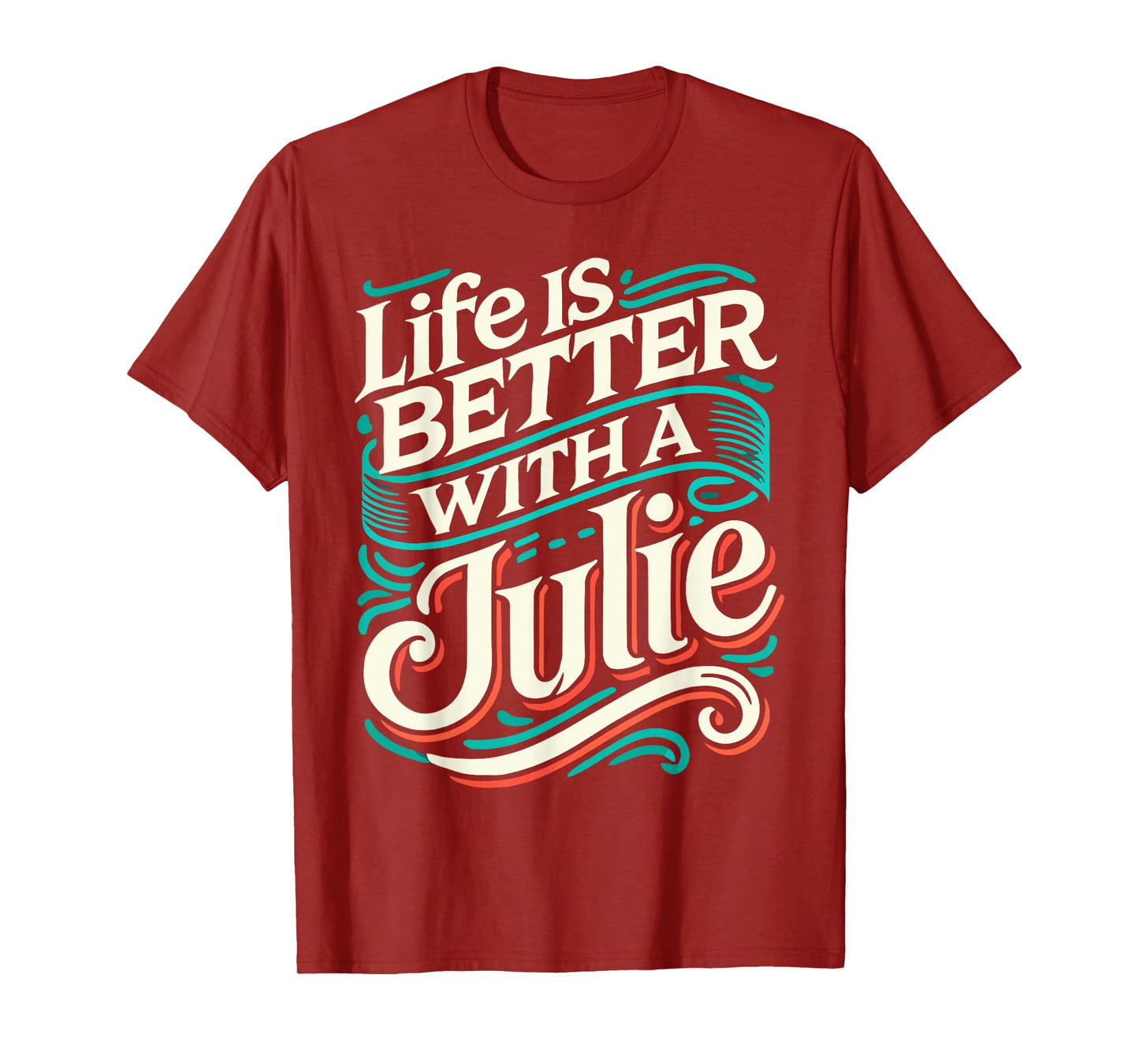 Life Is Better With A JULIE T-Shirt Name JULIE T-Shirt