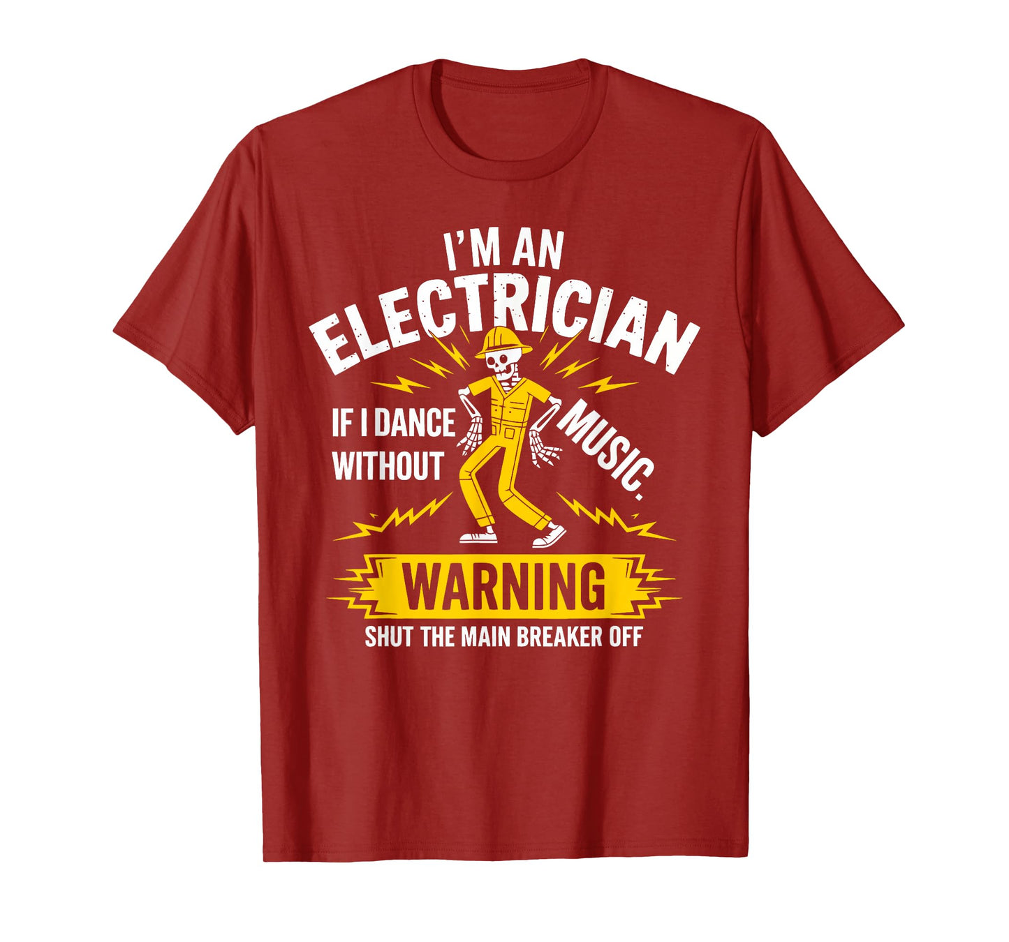 I’m an Electrician If I Dance Without Music Funny Skeleton T-Shirt