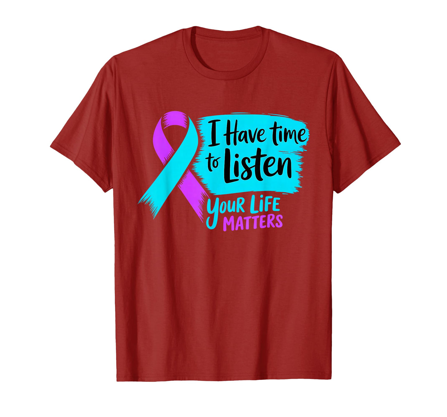 I Have Time to Listen Your Life Matters Suicide Prevention T-Shirt