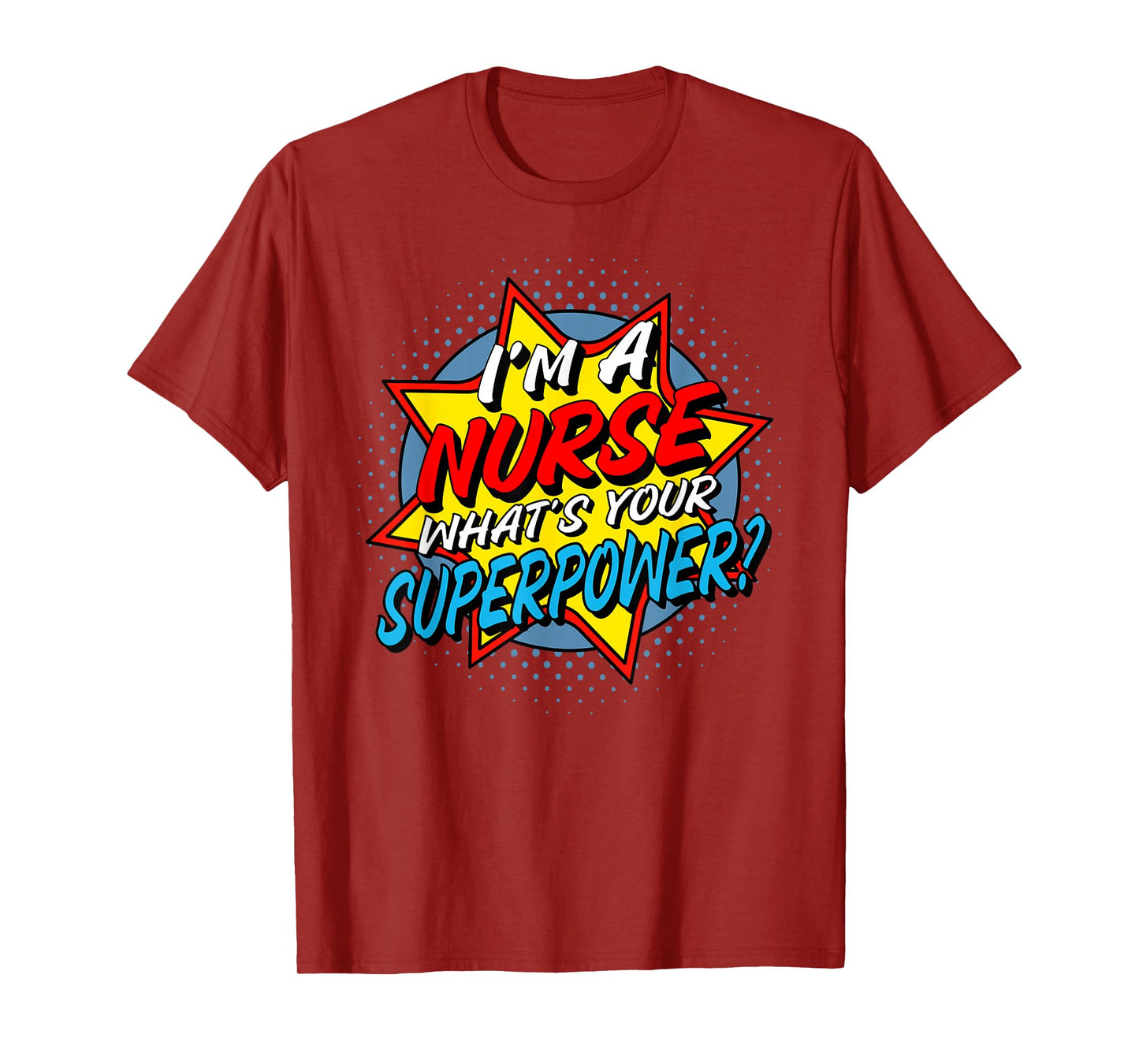 I'm A Nurse What's Your Superpower T-Shirt