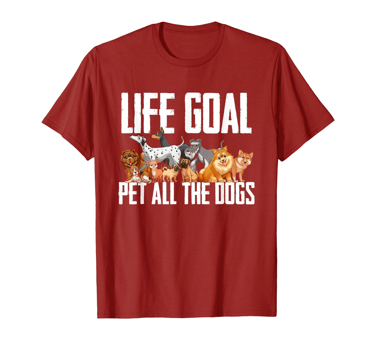 Life Goal Pet All The Dogs Funny Dog Lover Puppy Gifts Men Women Girls Kids T-Shirt