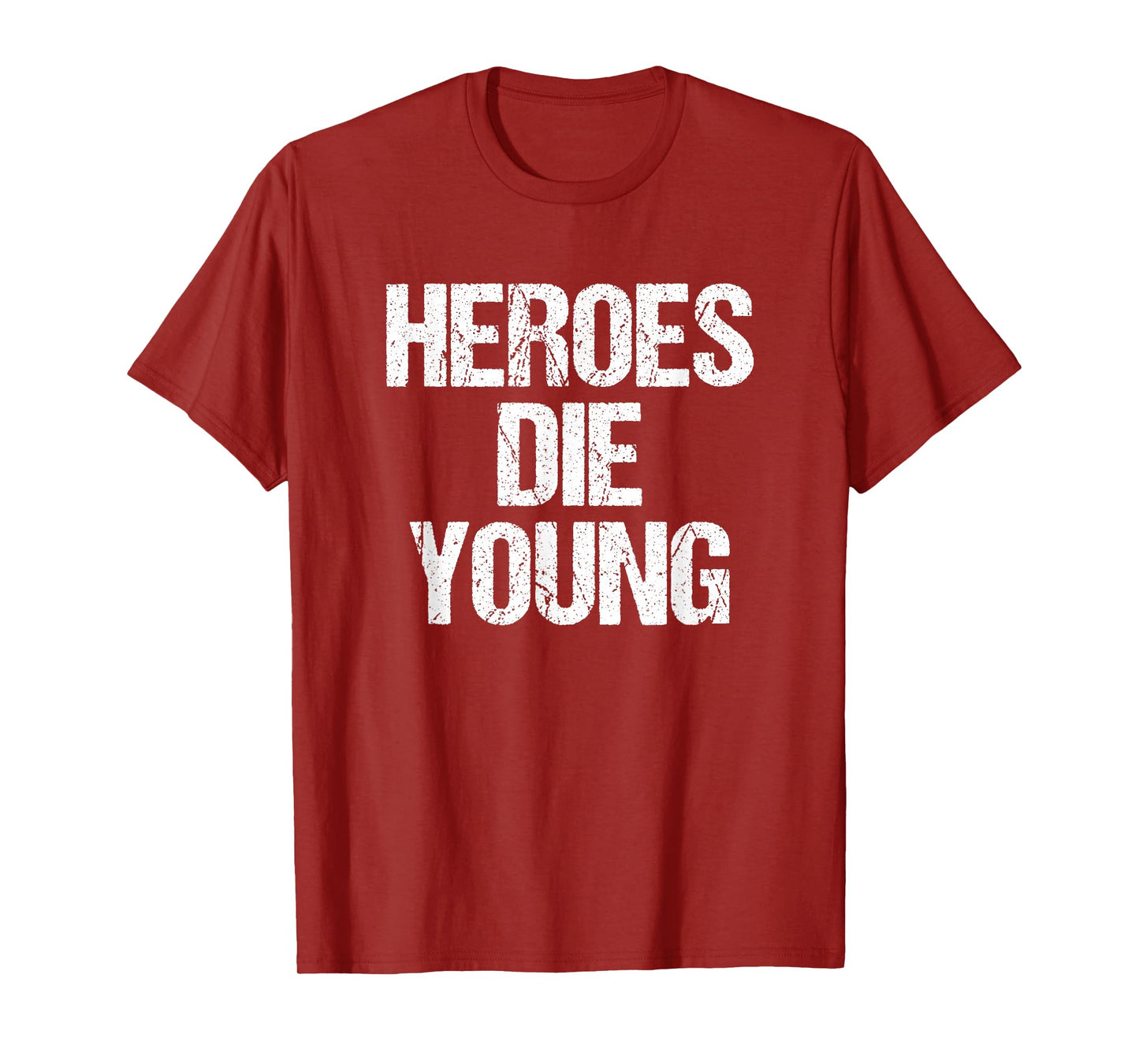 Heroes DIE Young Legends Never Age T-Shirt