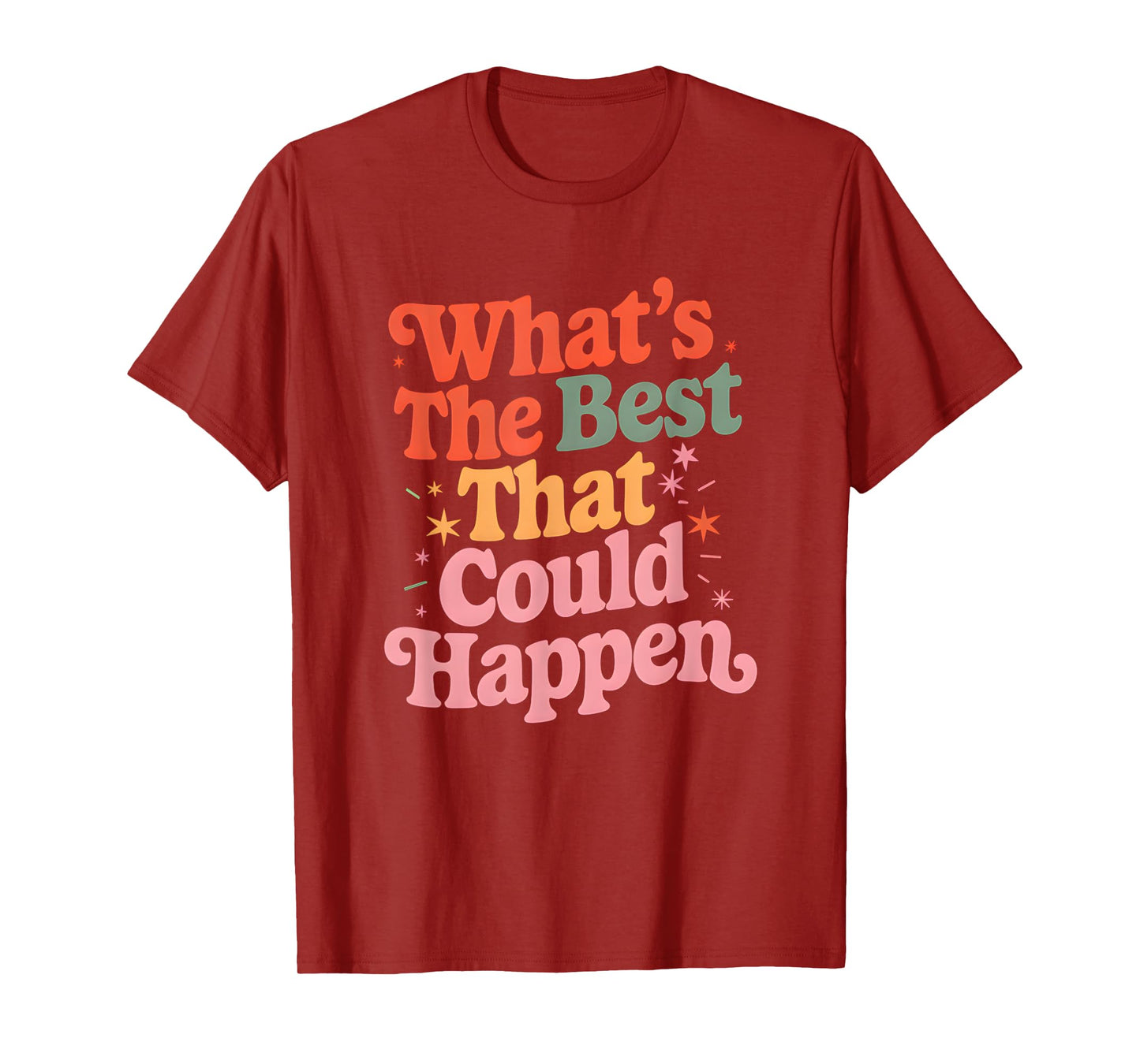 What's The Best That Could Happen Mental Health Positive T-Shirt