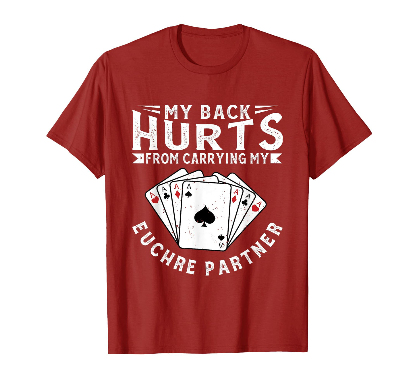 My Back Hurts From Carrying My Euchre Partner Card Game T-Shirt