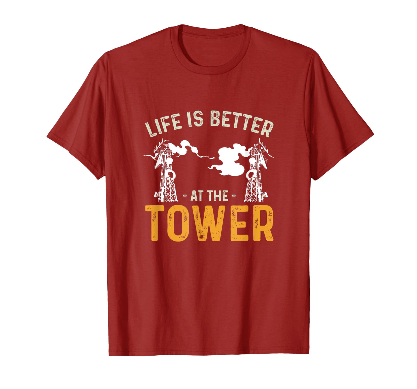 Life Is Better Funny Tower Climbing For A Cell Tower Climber T-Shirt
