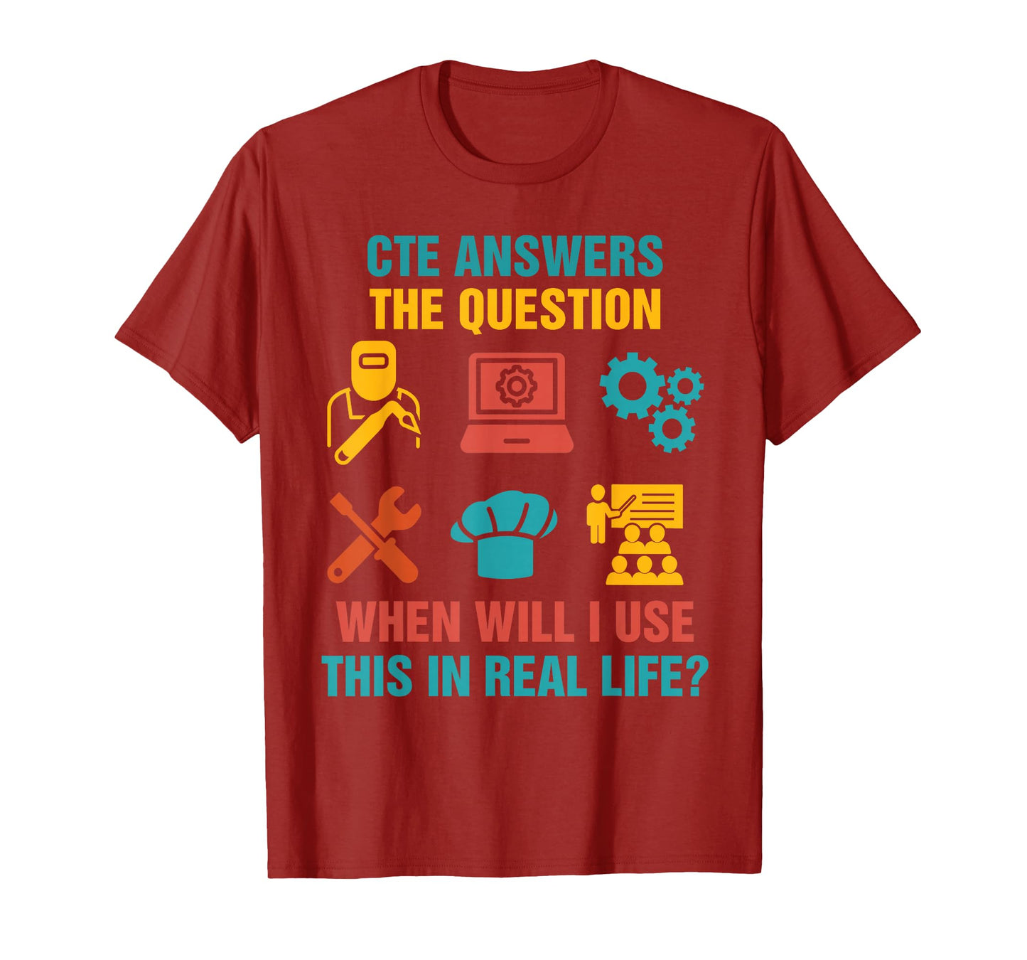 Funny CTE Teacher CTE Crew When Will I Use This In Real Life T-Shirt