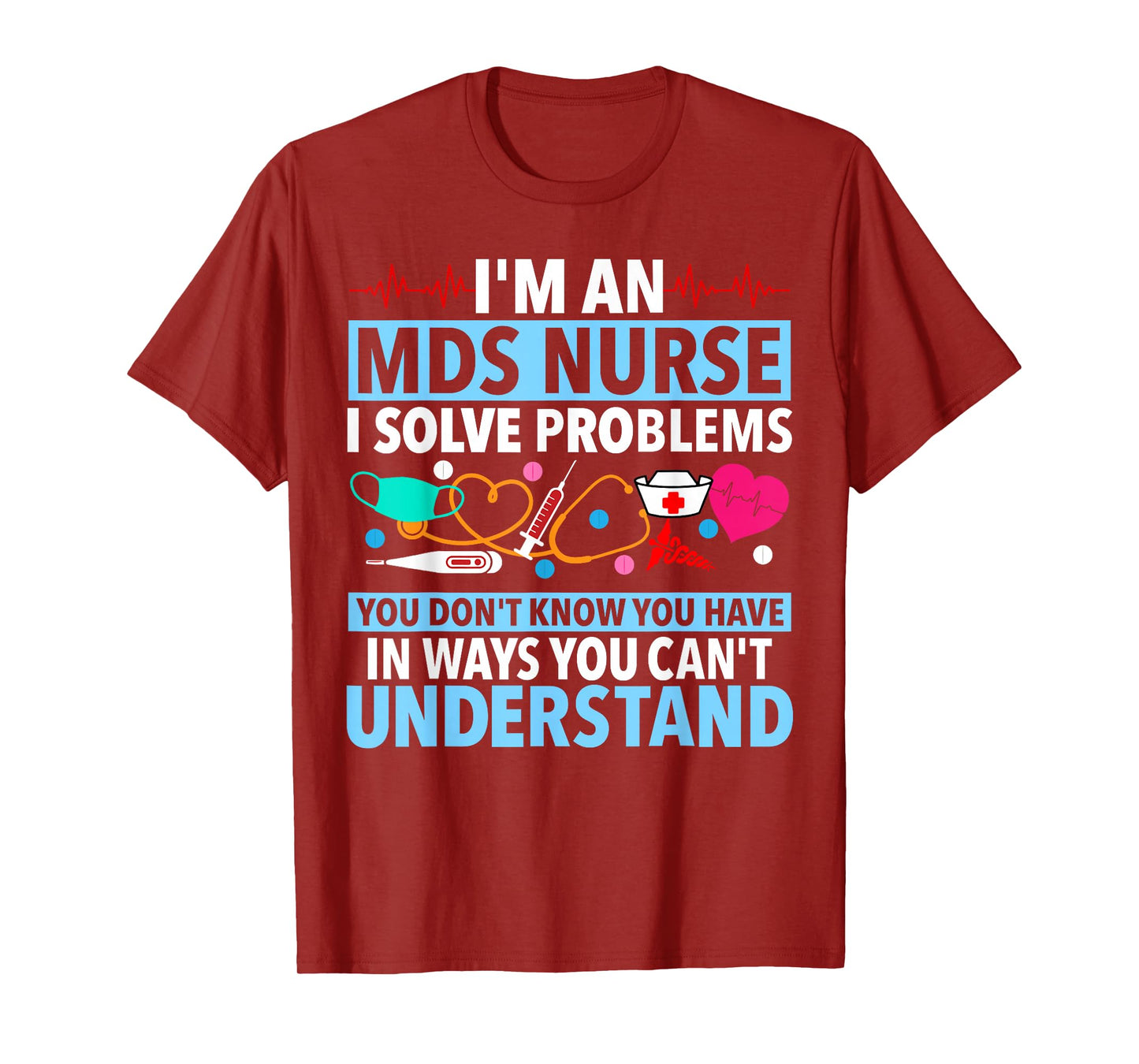 MDS Nurse Funny MDS Nursing MDS Nurses T-Shirt
