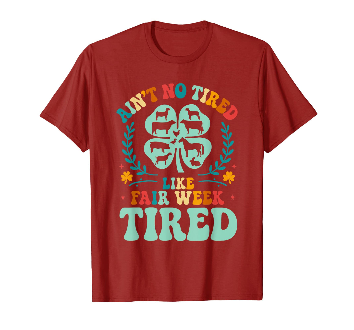 Ain't No Tired Like Fair Week Tired 4H County Fair Life T-Shirt