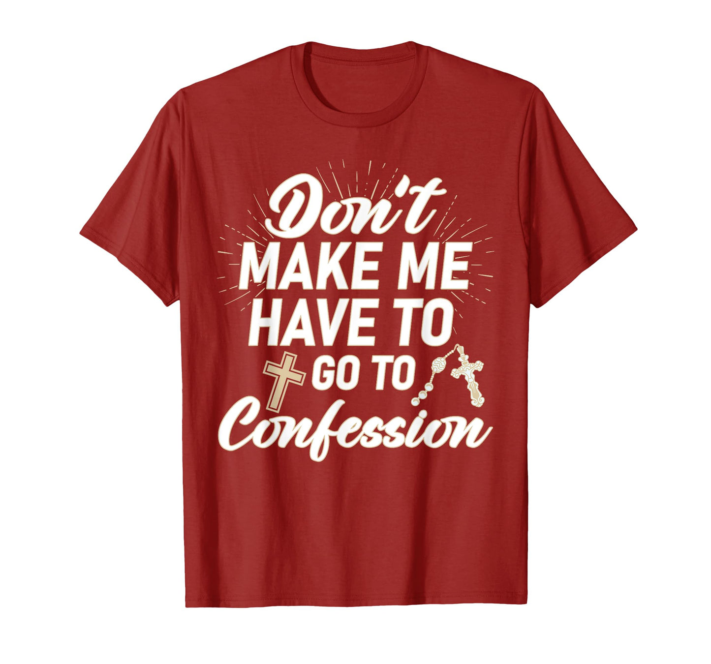 Don't Make Me Have to Go to Confession Funny Sarcastic T-Shirt