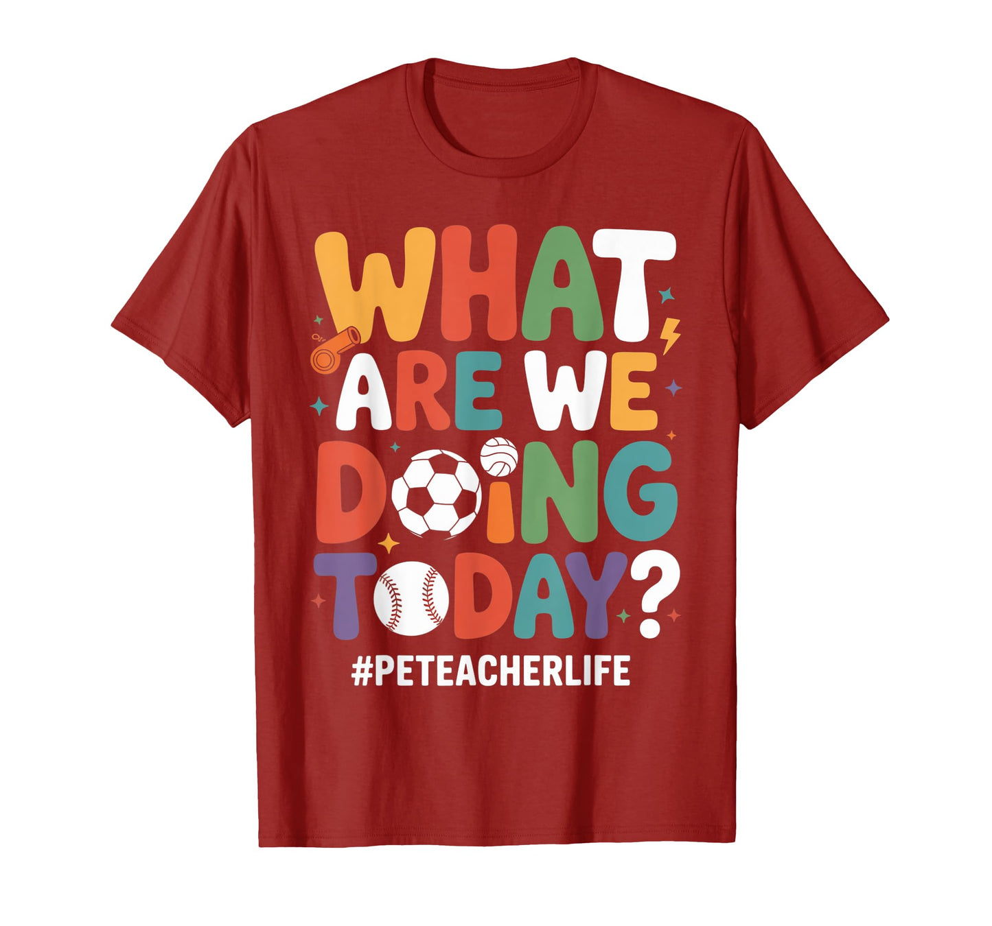 What are We Doing Today Funny PE Teacher Back to School T-Shirt