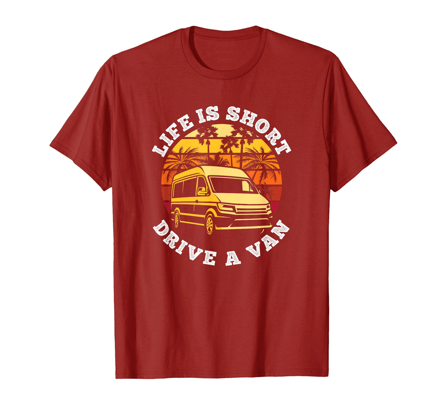 Life is Short, Drive A Van Life Adventure T-Shirt