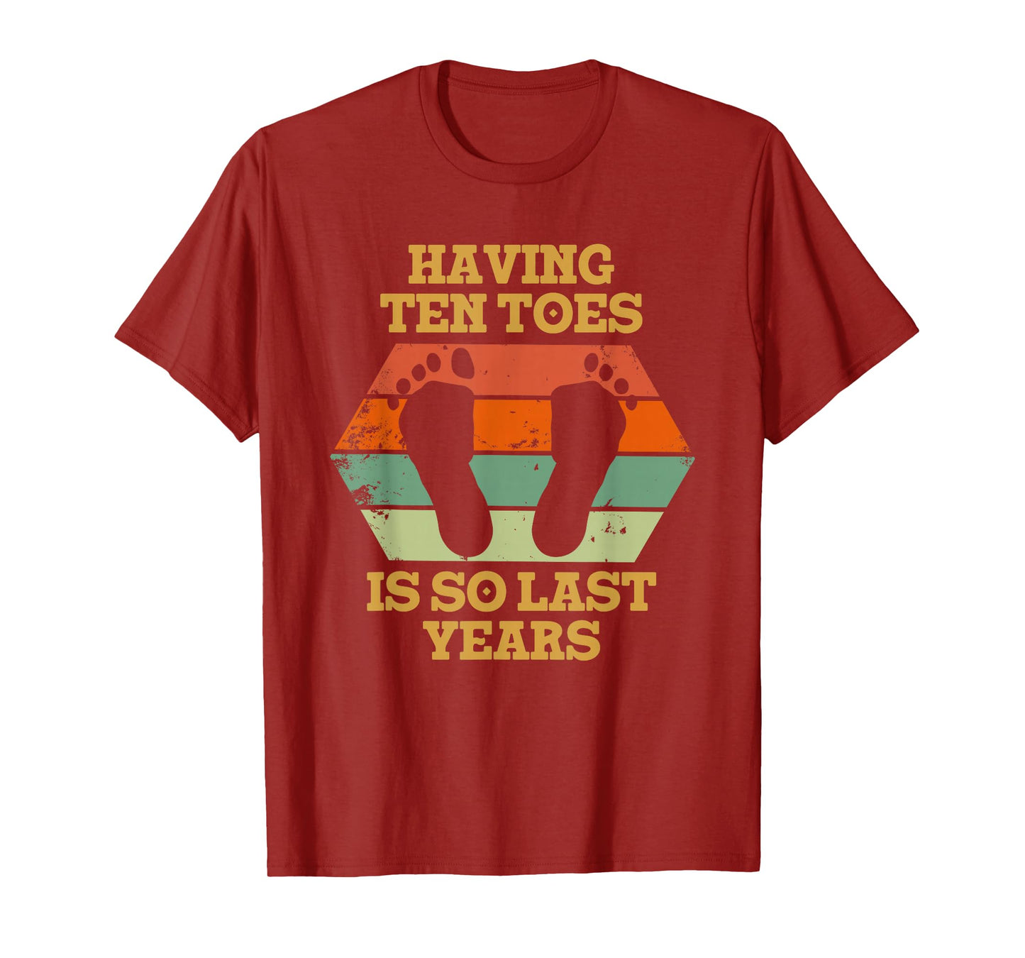 Having Ten Toes Is So Last Years T-Shirt