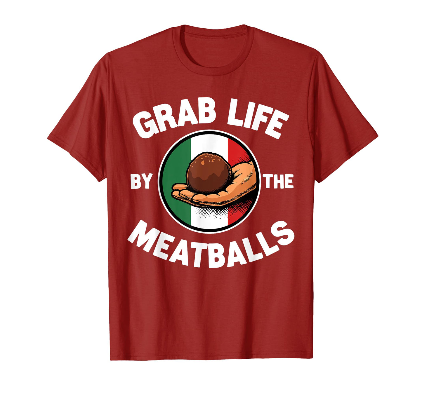 Grab Life By The Meatballs Funny Italian Foodie T-Shirt