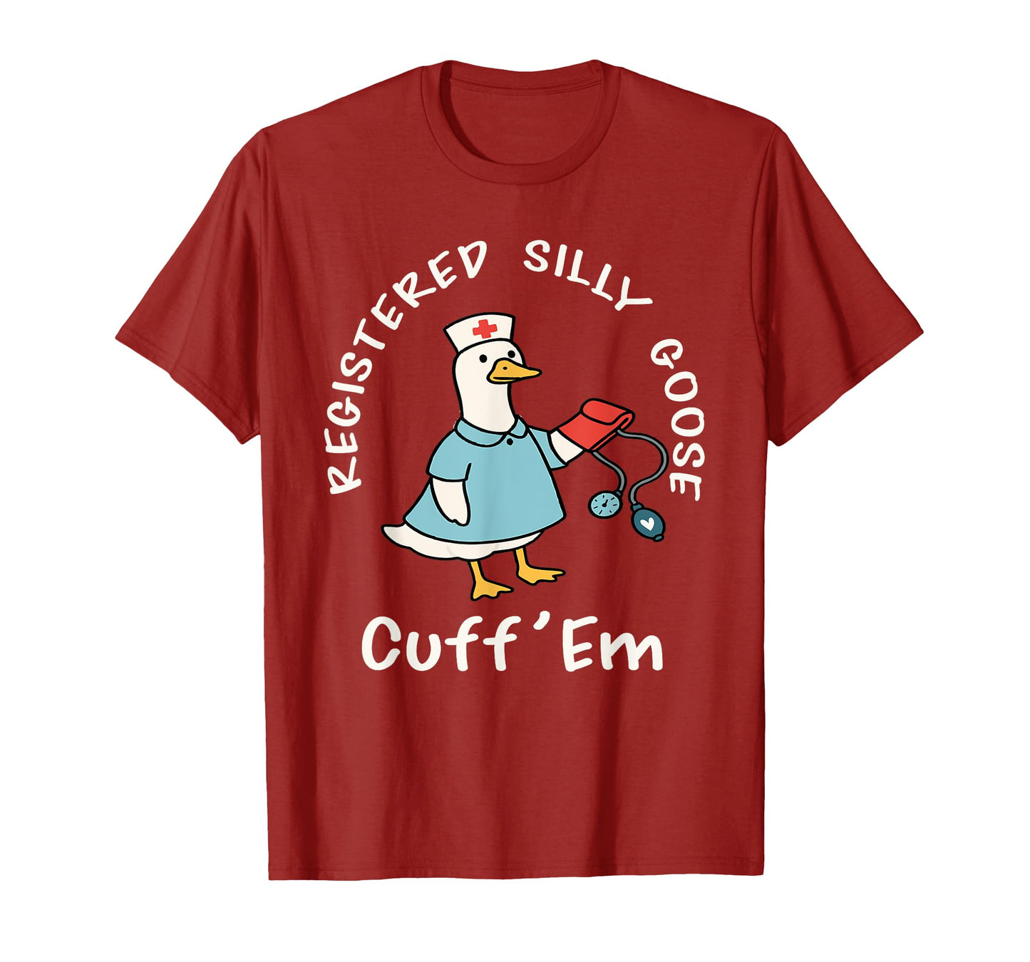 Registered Silly Goose Trendy Nurse Funny Cuff'Em T-Shirt