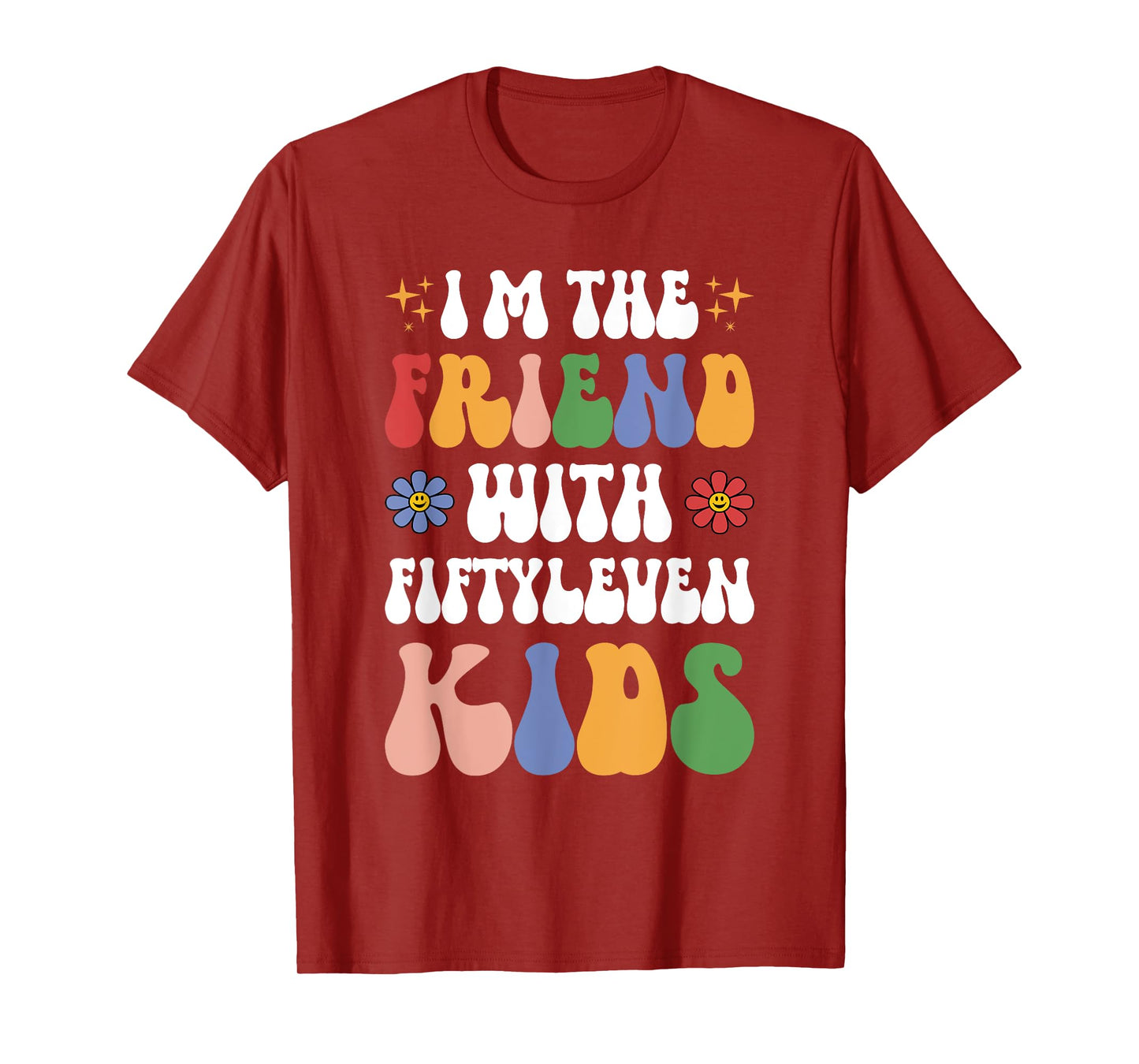 I'm the Friend With Fiftyleven Kids Funny Mom Life Retro T-Shirt