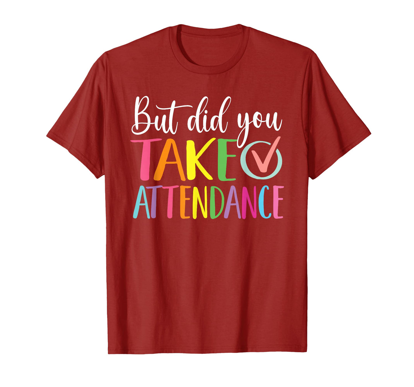 But Did You Take Attendance School Secretary T-Shirt