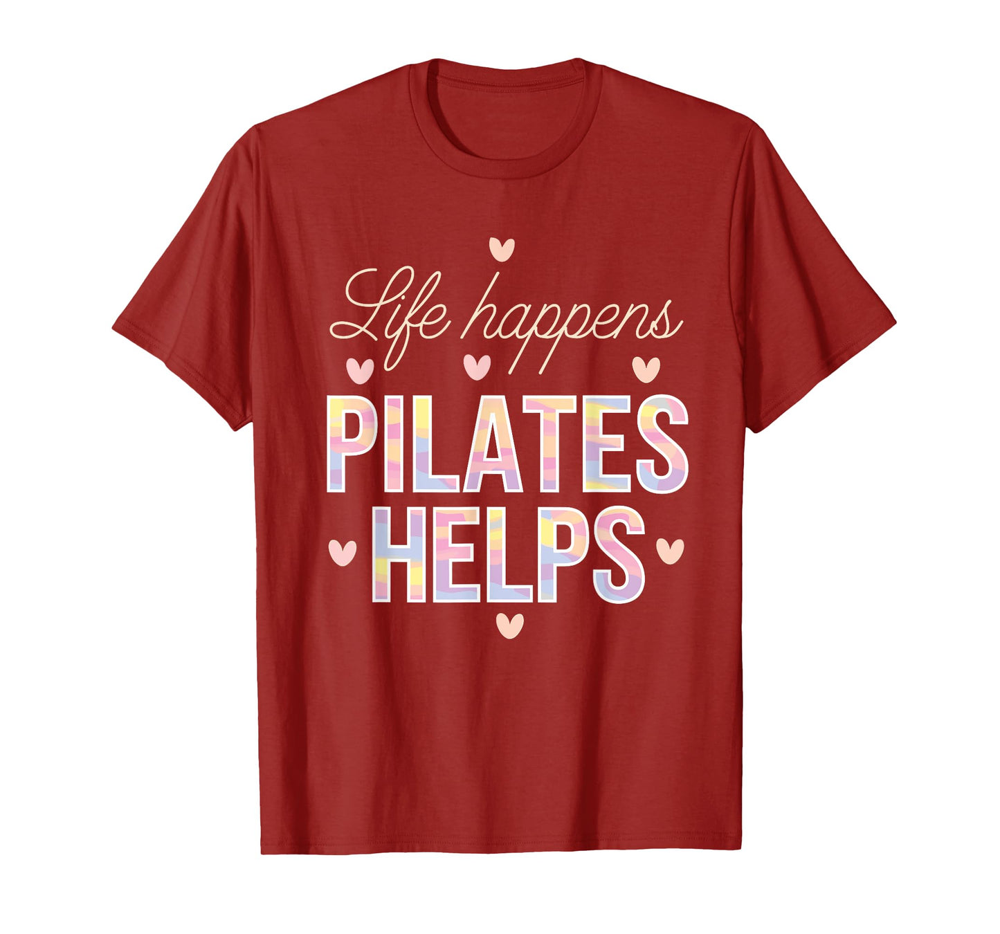 Life Happens Pilates Helps T-Shirt