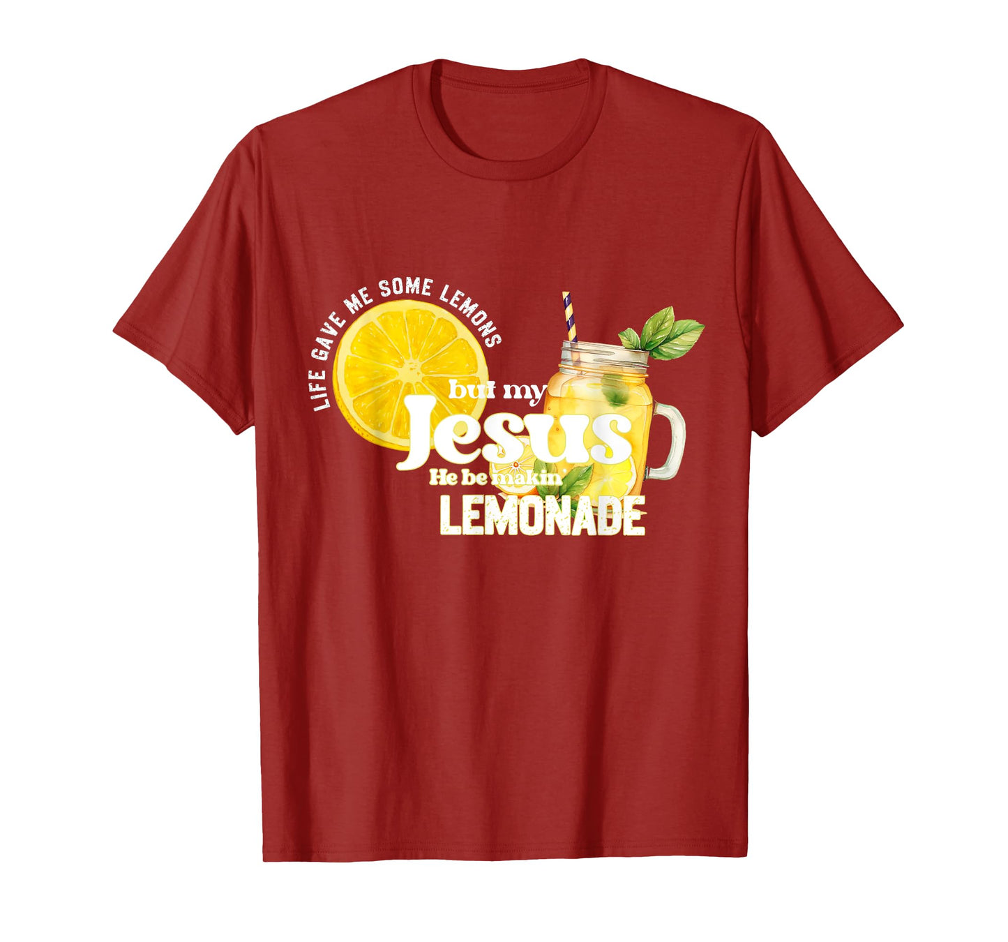 Life Gave Me Some Lemons But My Jesus He Be Making Lemonade T-Shirt