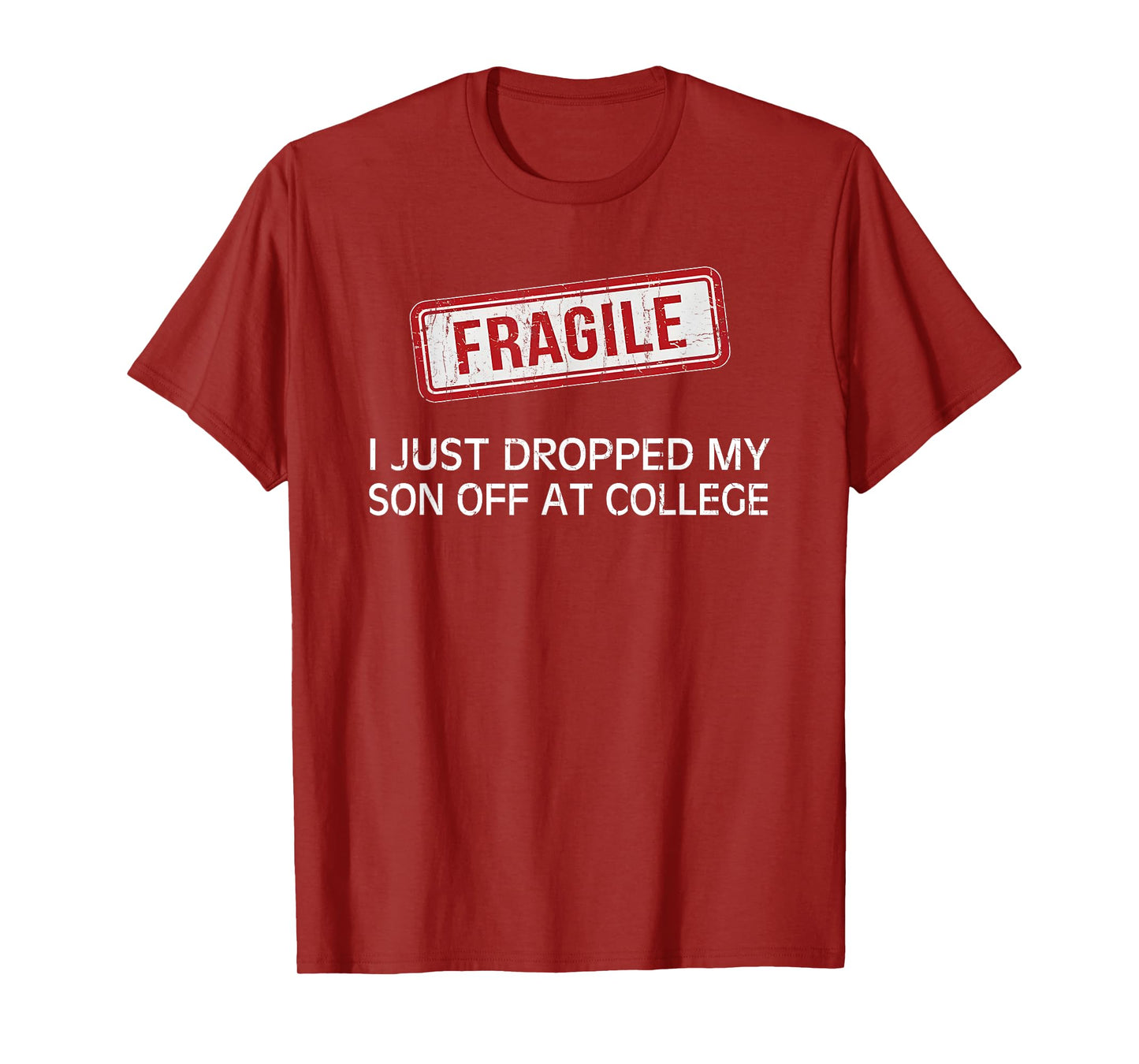 Fragile I Just Dropped My Son Off at College T-Shirt