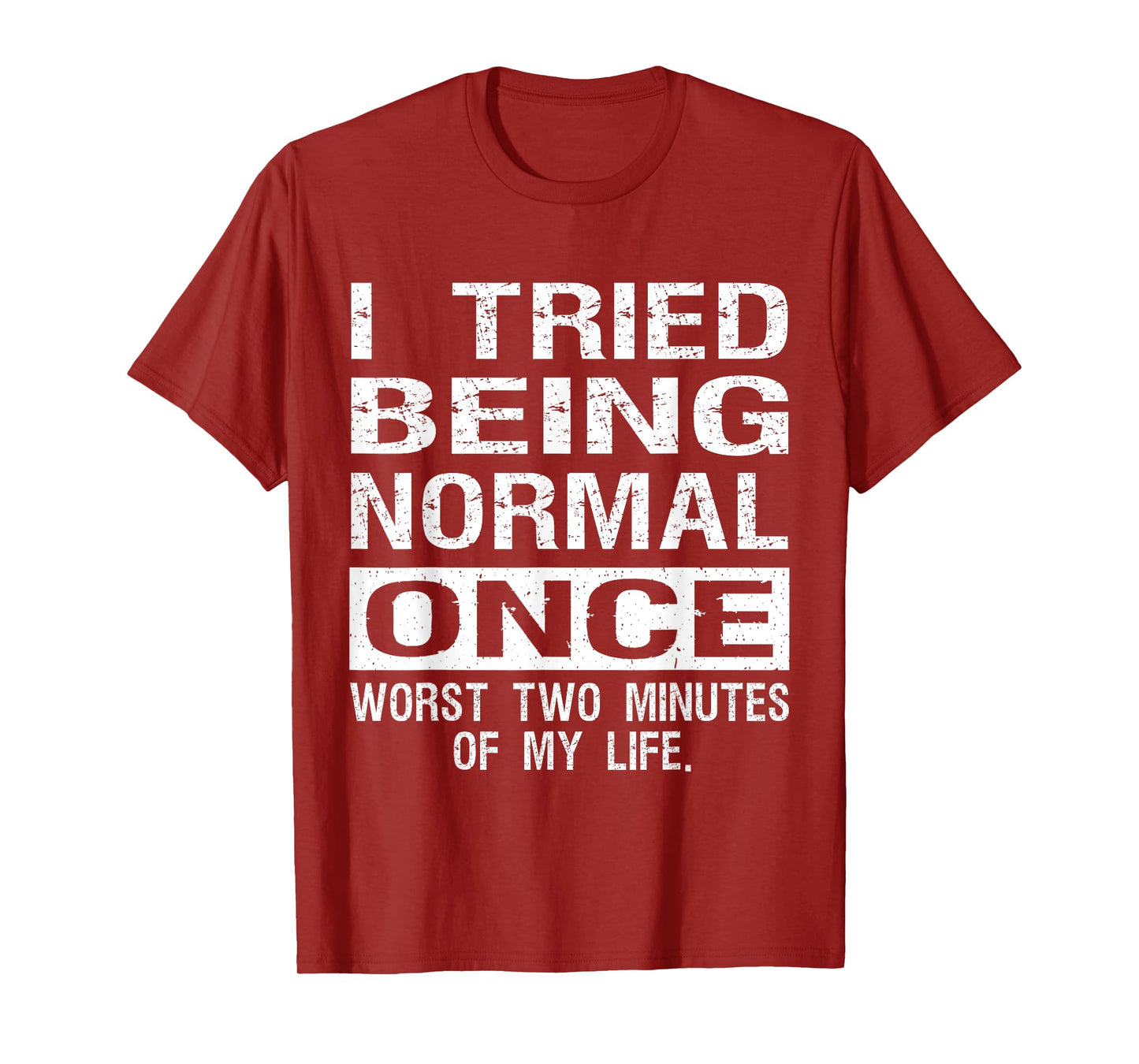 I Tried Being Normal Once Funny Jokes Humorous Quote T-Shirt
