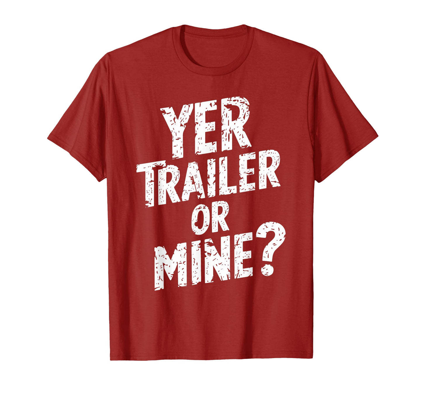 White Trash Party Attire Women Men Yer Trailer Or Mine T-Shirt