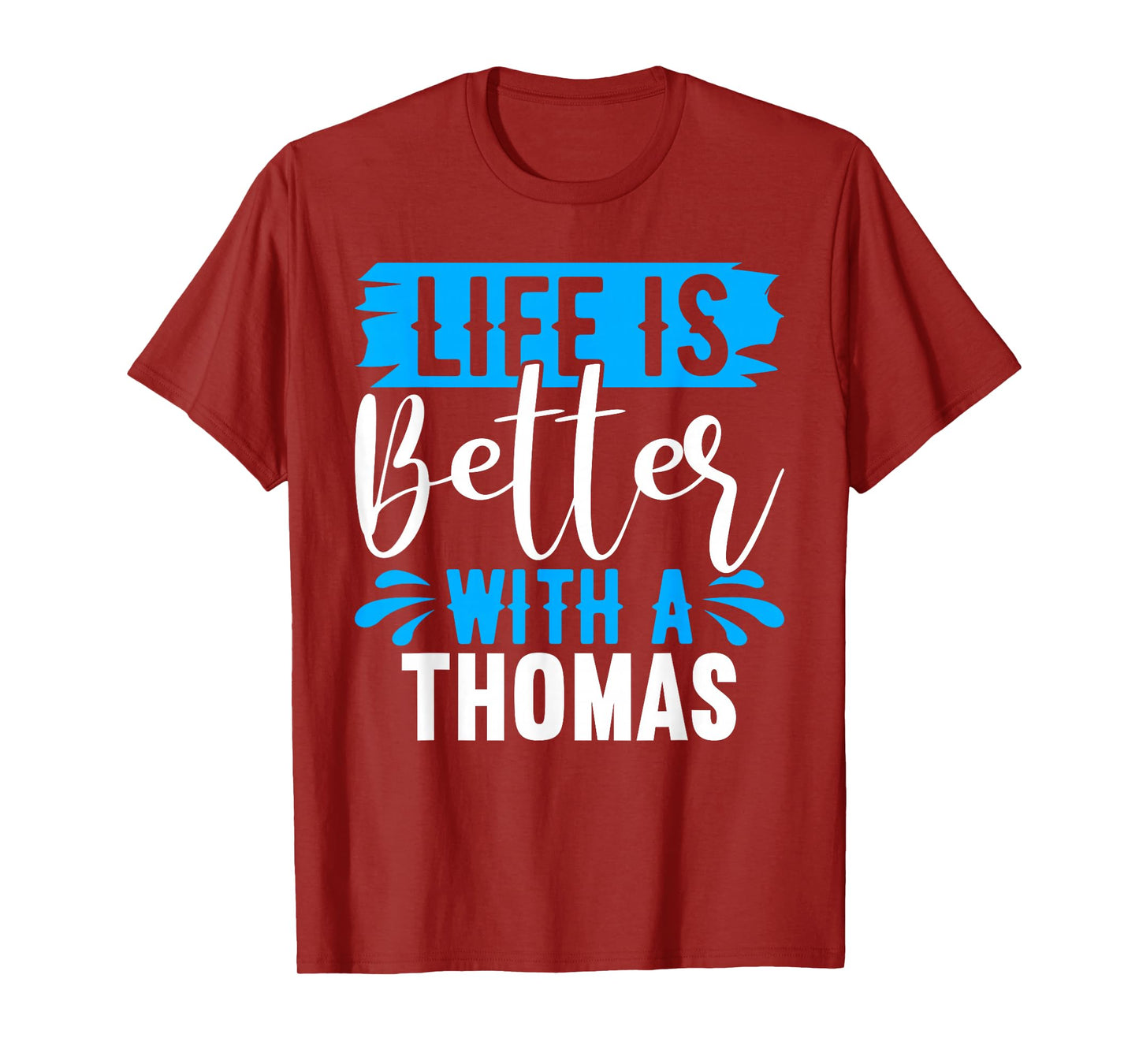 Life Is Better With A THOMAS T-Shirt Name THOMAS T-Shirt
